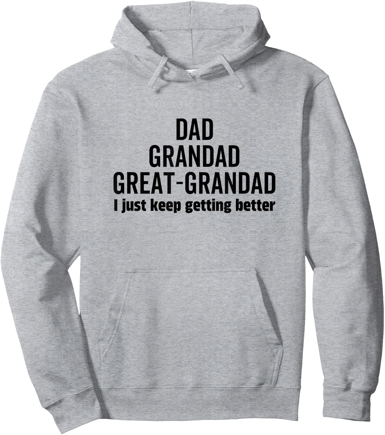 Dad Grandpa Great-Grandad I Just Keep Getting Better Pop Hoodie - Hoodie | Ash