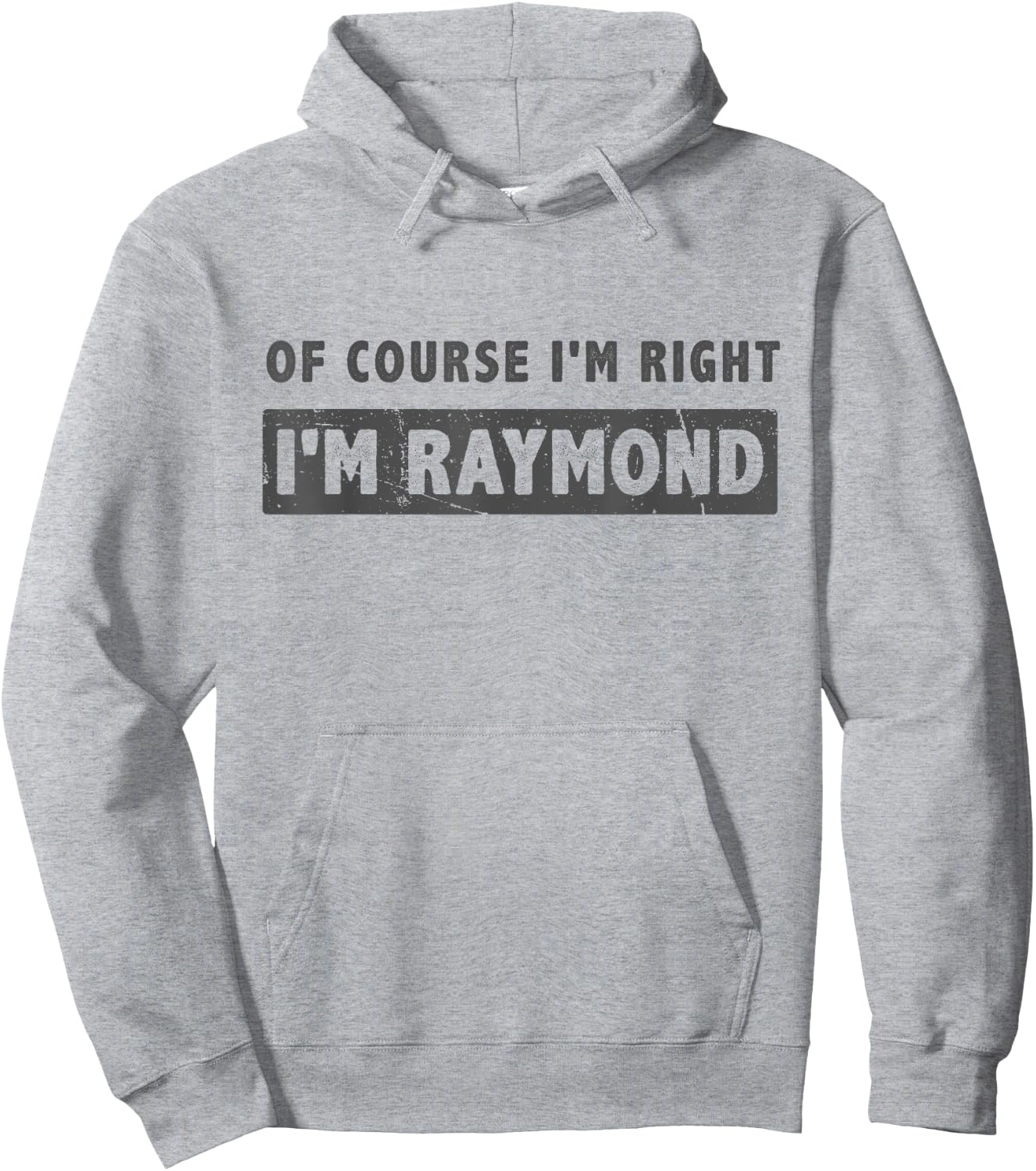 Of Course I'm Right I'm Raymond - Funny Raymond Name Gift Hoodie - Hoodie | Ash