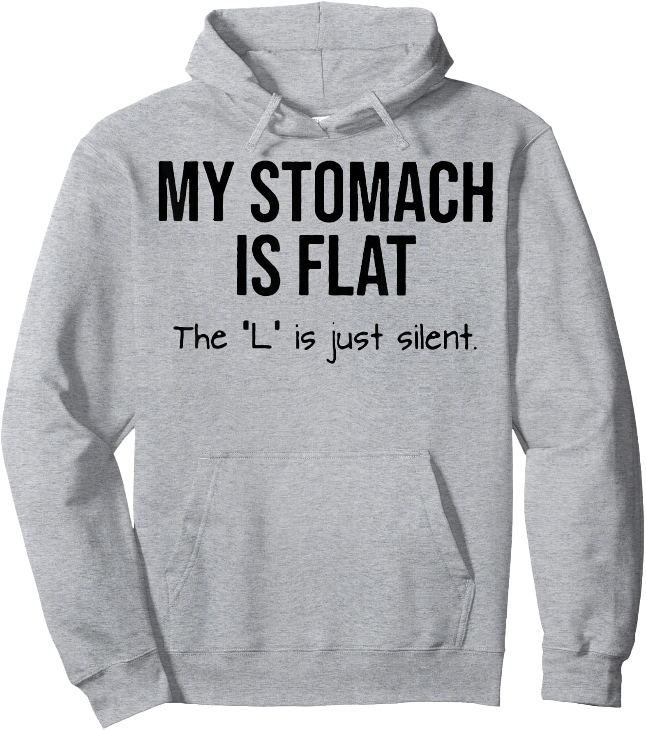 My Stomach Is Flat The L Is Just Silent Hoodie - Hoodie | Ash