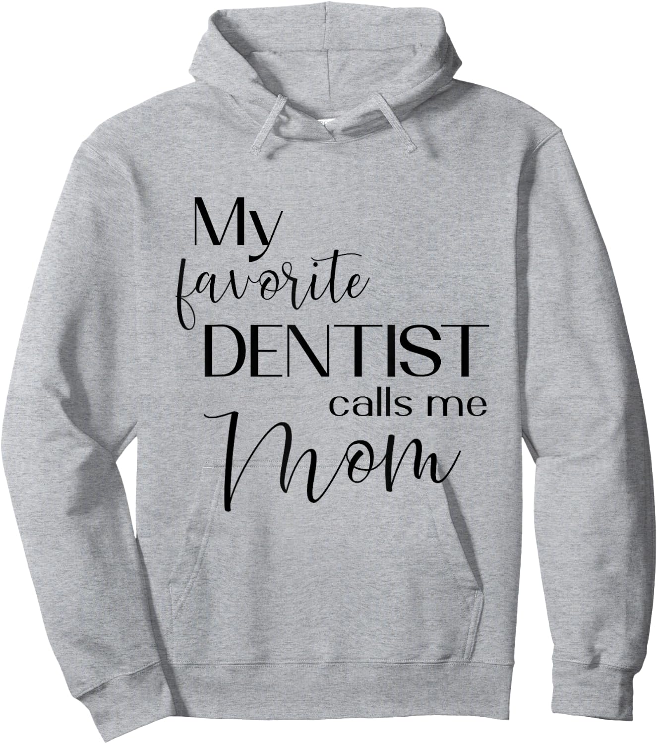 My Favorite Dentist Calls Me Mom Dental Dentist Medical Hoodie - Hoodie | Ash
