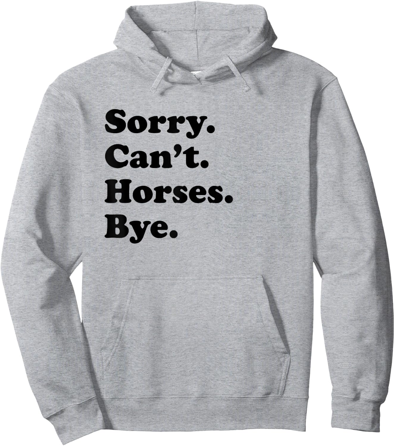 Sorry Can't Horses Bye - Funny Horse Hoodie - Hoodie | Ash