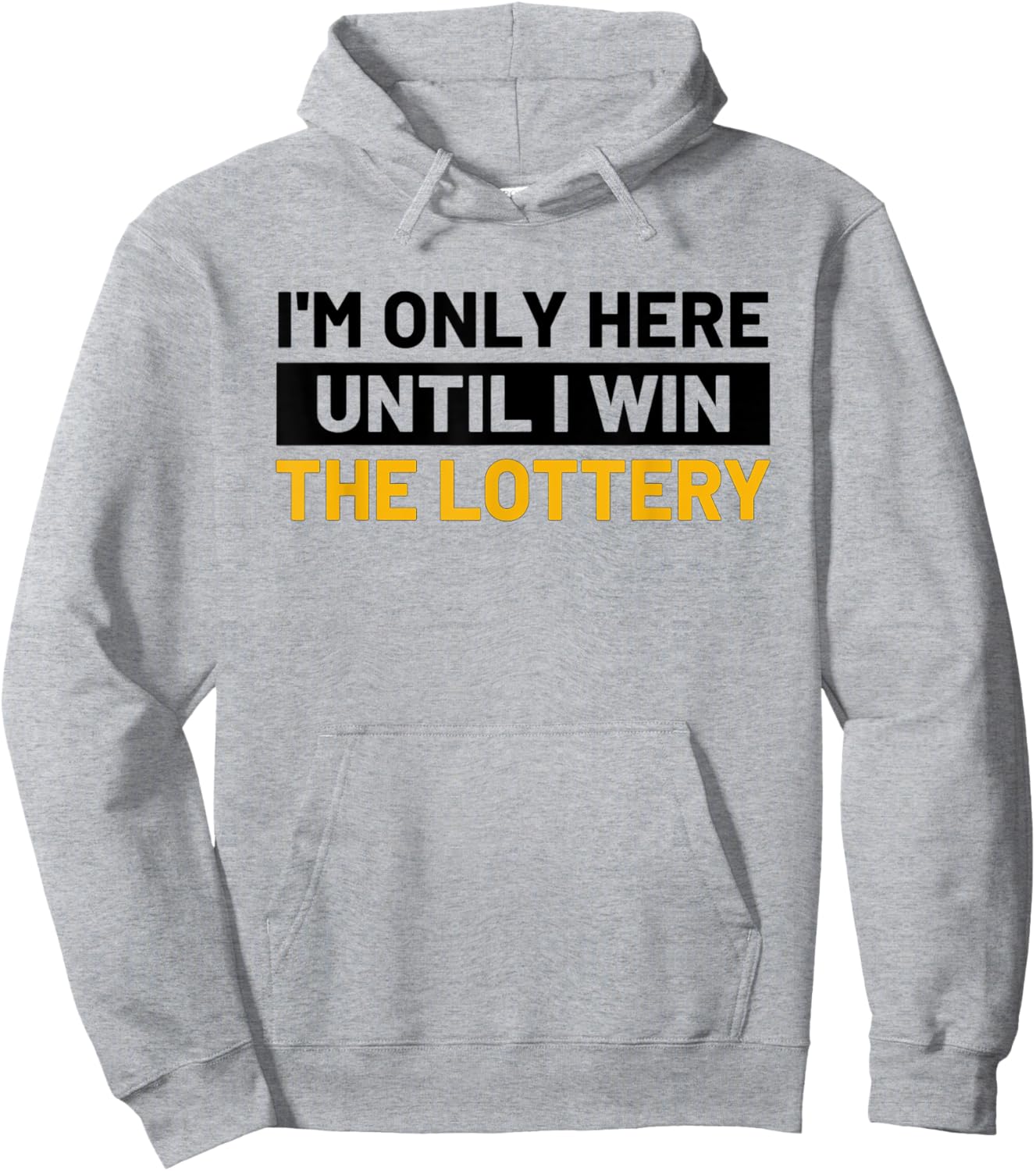 I'm Only Here Until I Win The Lottery Funny Lotto Jackpot Hoodie - Hoodie | Ash