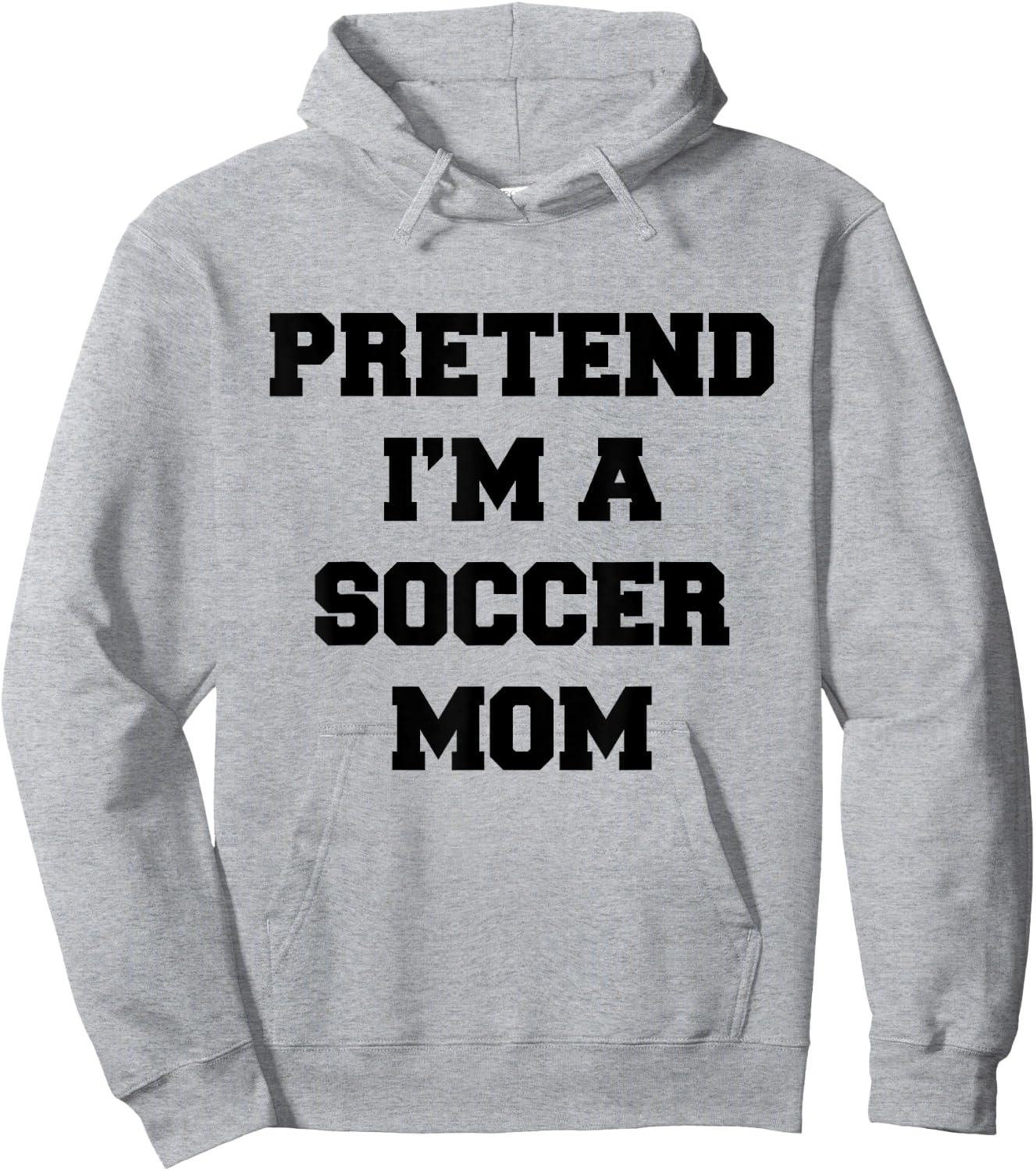 Pretend I'm A Soccer Mom Funny Mother's Day Costume Soccer Hoodie - Hoodie | Ash