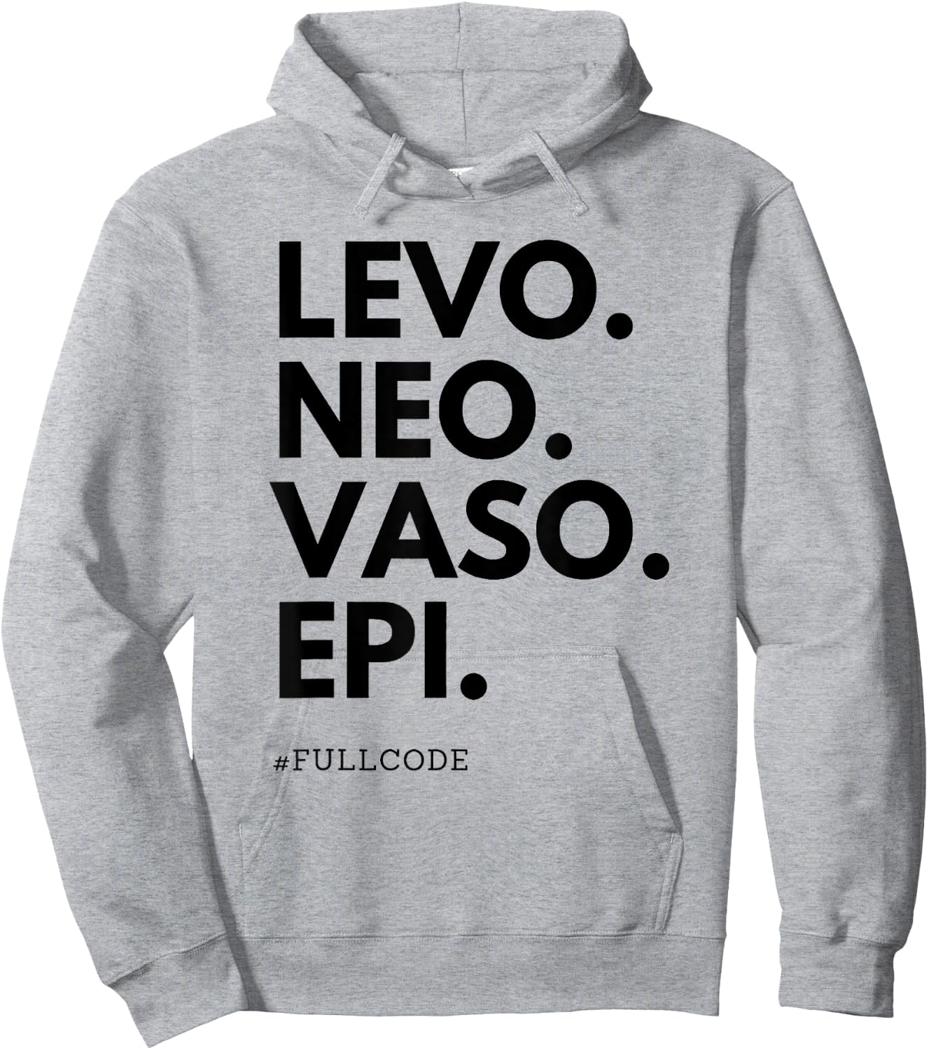 Levo Neo Vaso Epi Full Code Nurse ICU RN Nurse Medications C Hoodie - Hoodie | Ash