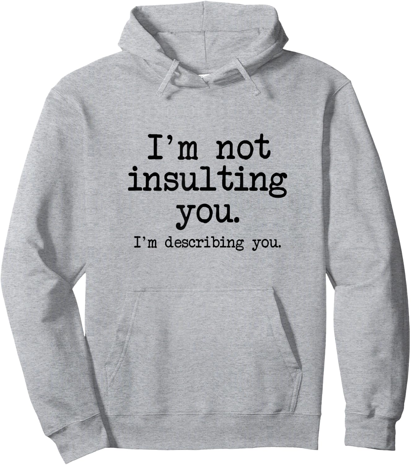 I'm Not Insulting You, I'm Describing You, Insult Slam Quote Hoodie - Hoodie | Ash