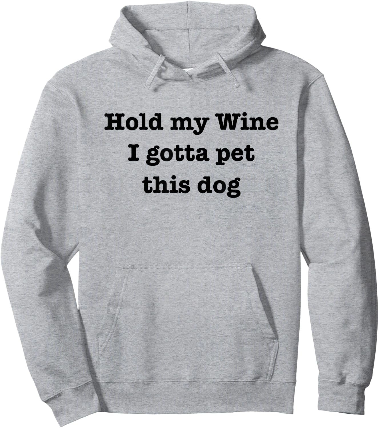 Hold My Wine I Gotta Pet This Dog Funny Dog Lover Hoodie - Hoodie | Ash