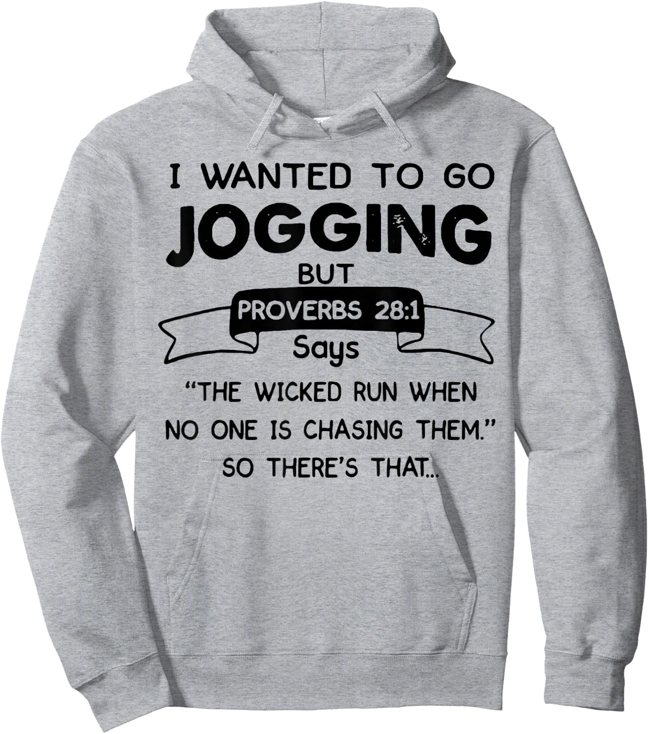 I Wanted To Go Jogging But Proverbs 28 1 Says The Wicked Run Hoodie - Hoodie | Ash