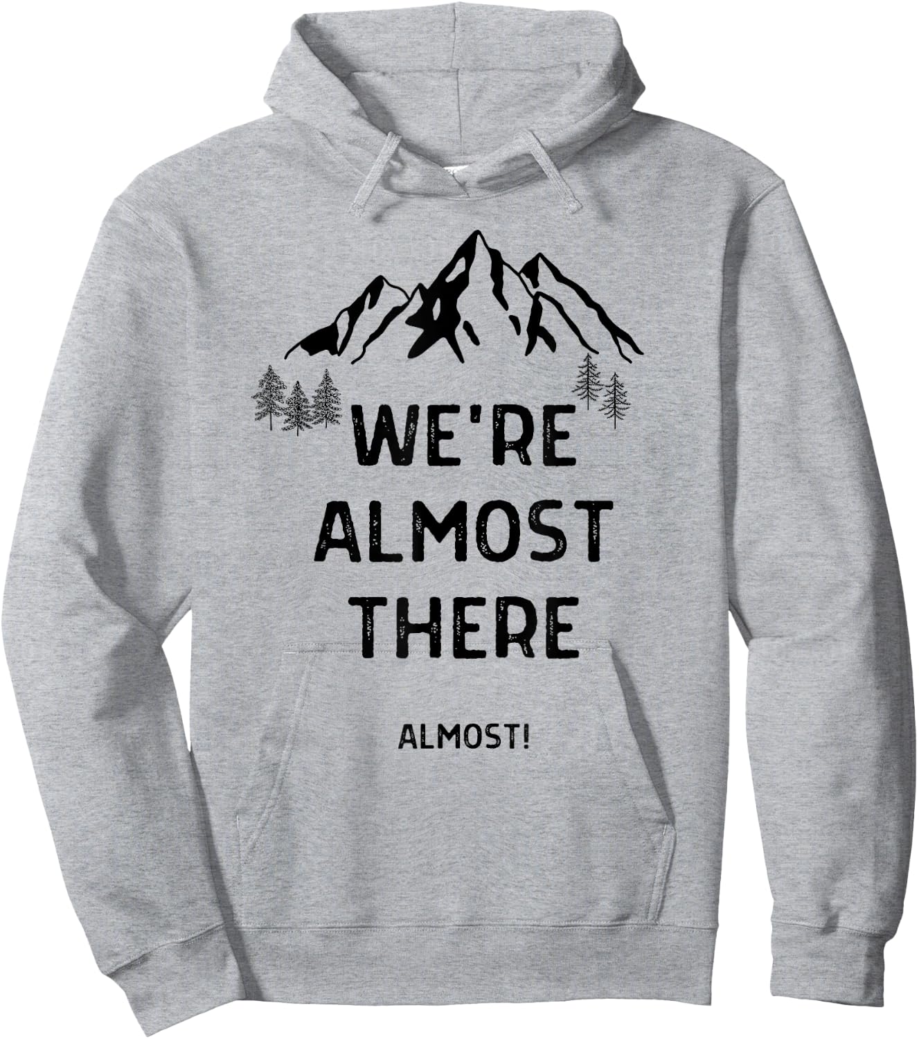 We're Almost There Funny Mountain Hiking Hoodie - Hoodie | Ash