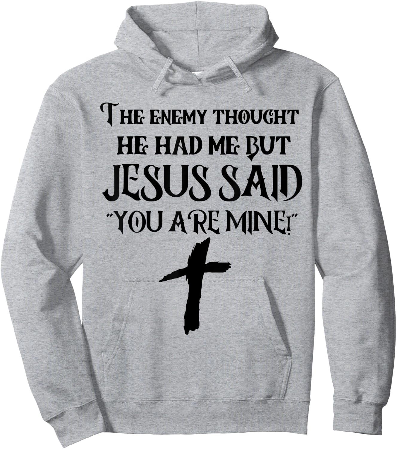 The Enemy Thought He Had Me But Jesus Said You Are Mine Hoodie - Hoodie | Ash