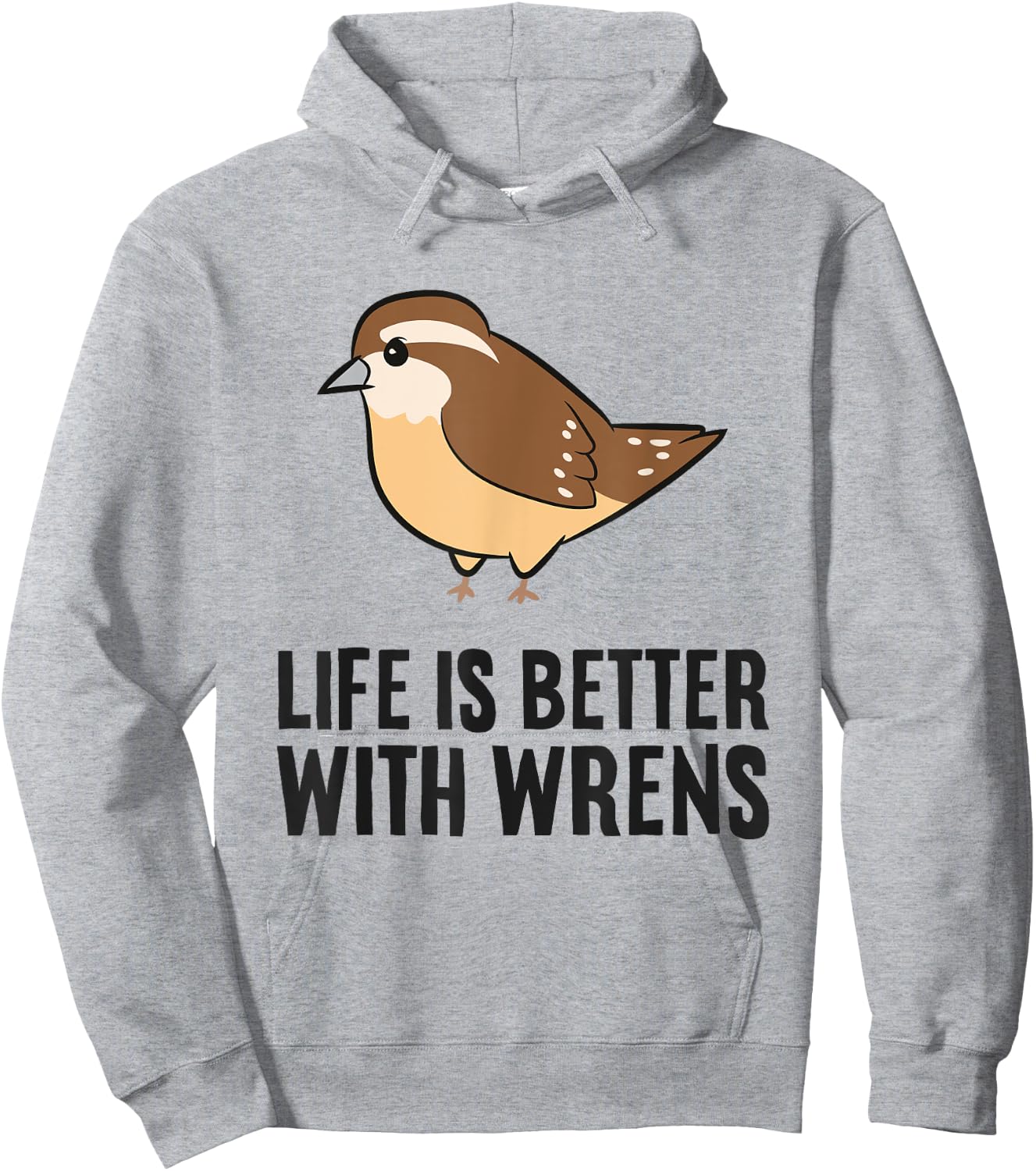 Wren Birds Bird Watching Life Is Better With Wrens Hoodie - Hoodie | Ash