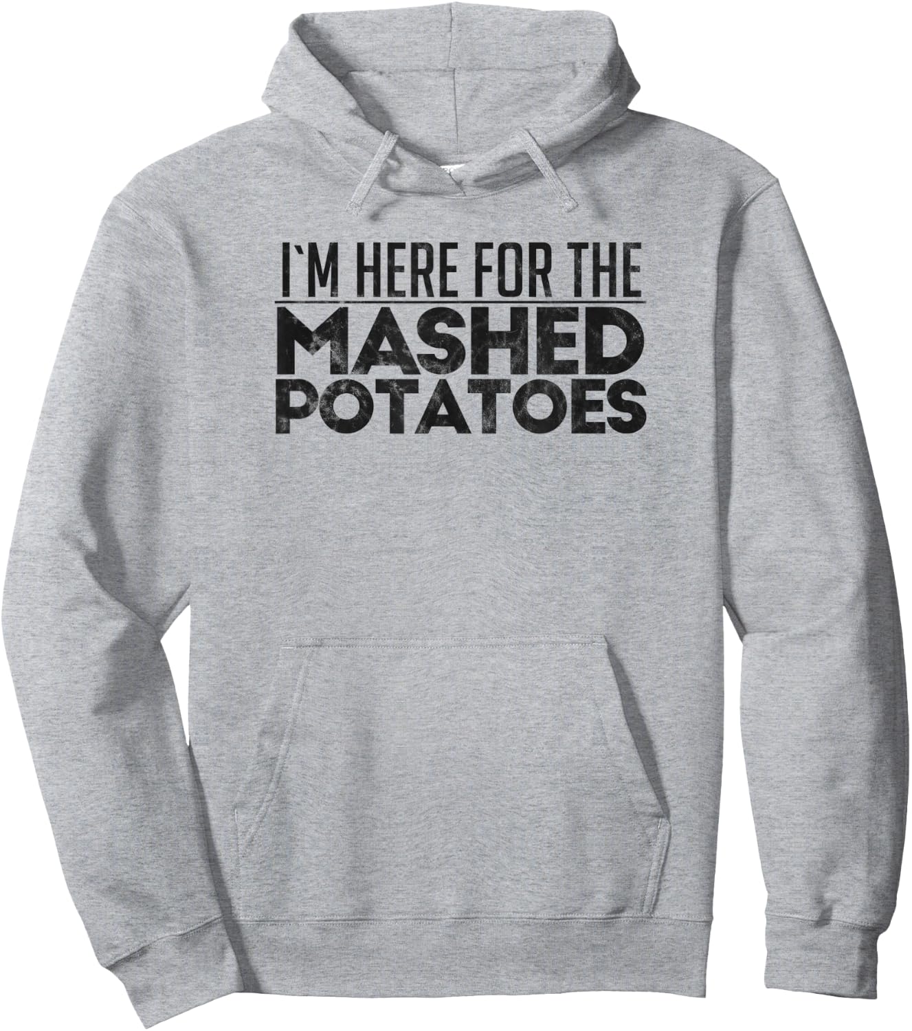 I'm Here For The Mashed Potatoes Thanksgiving Day Hoodie - Hoodie | Ash