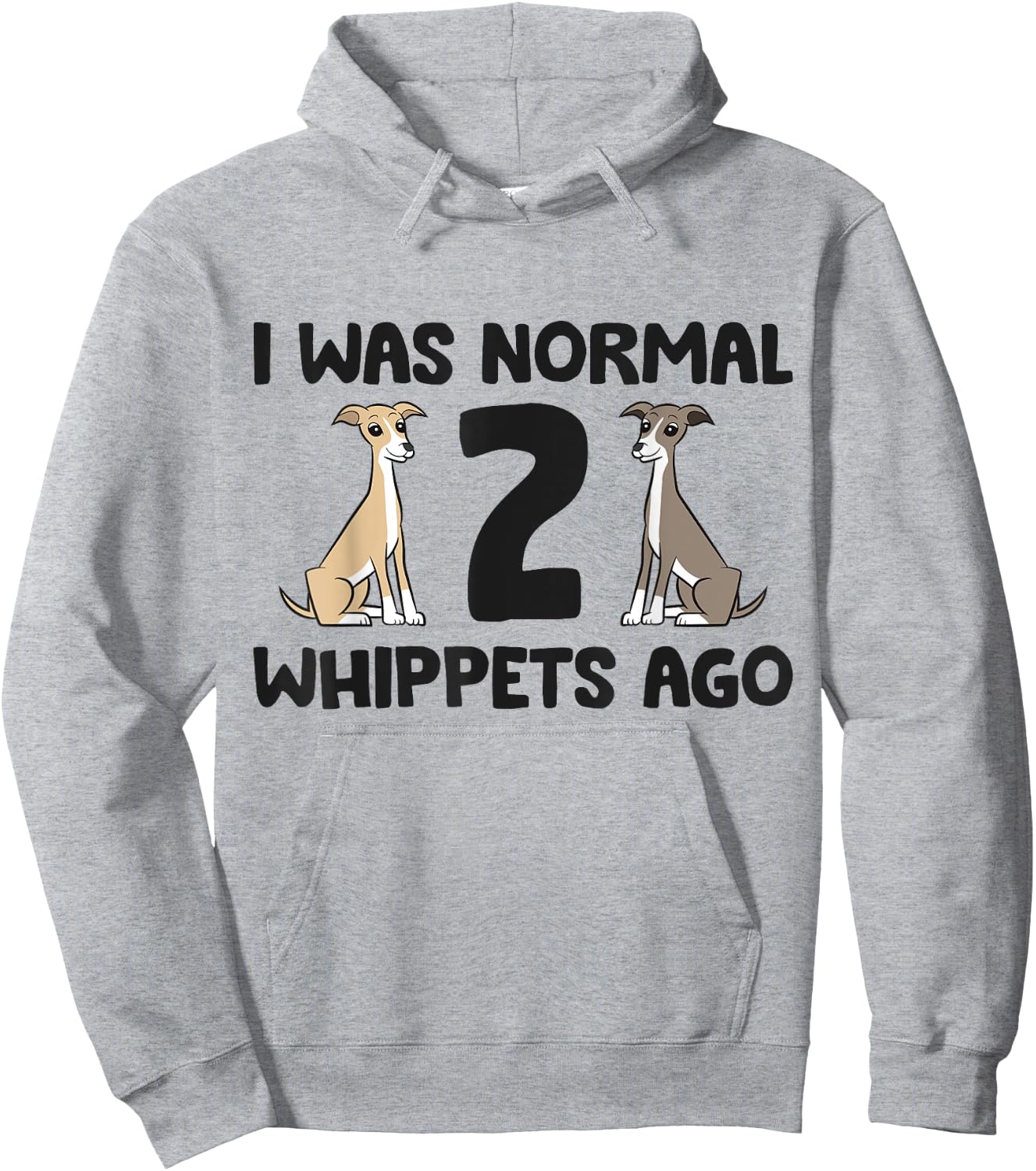 I Was Normal 2 Whippet Dogs Ago Funny Whippet Hoodie - Hoodie | Ash
