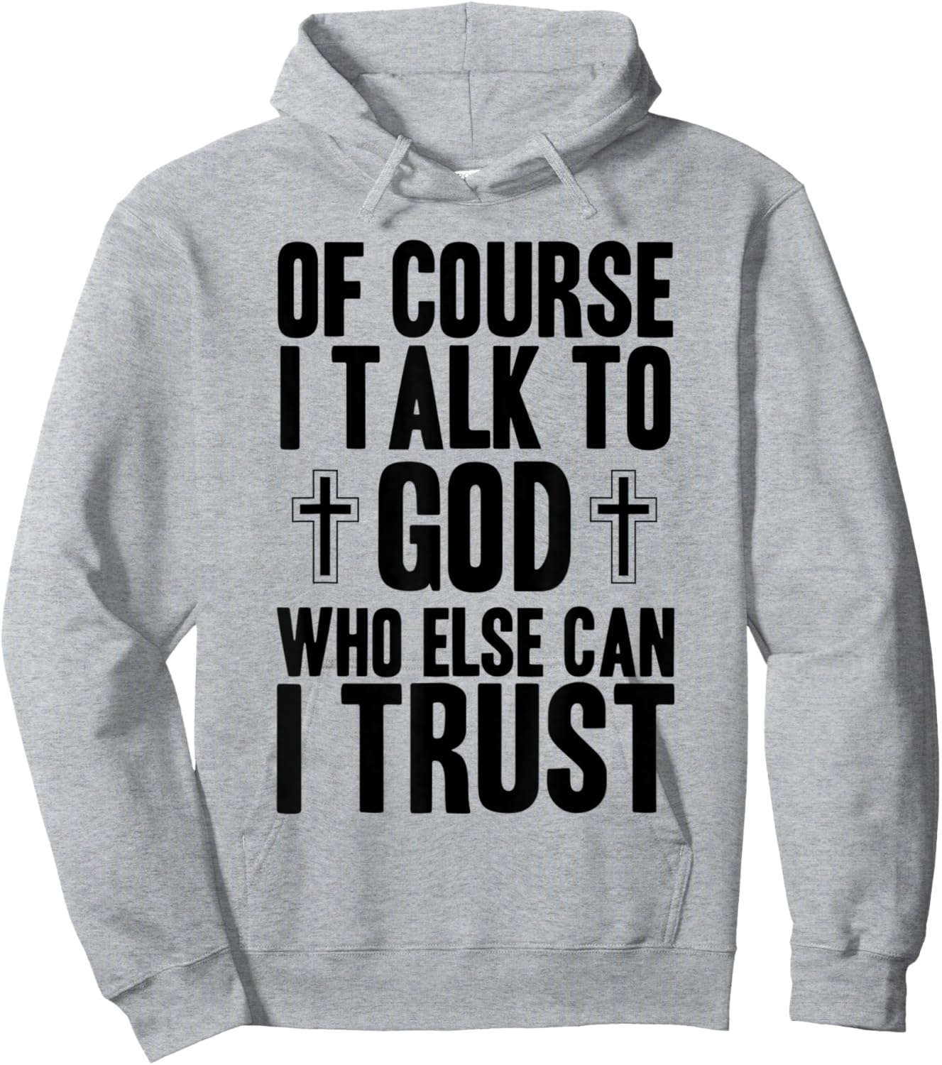 Of Course I Talk To God Who Else Can I Trust Christian Faith Hoodie - Hoodie | Ash