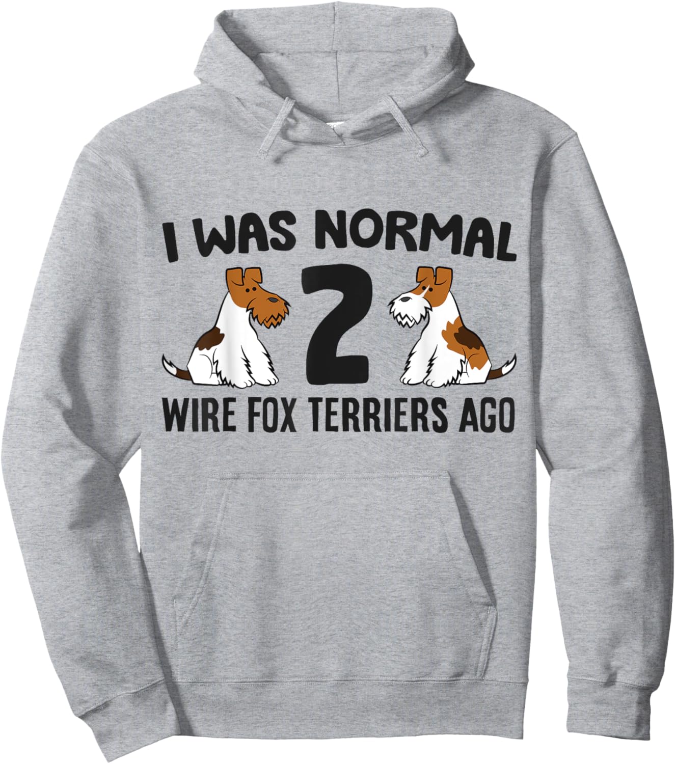 I Was Normal 2 Wire Hair Fox Terriers Ago Wire Fox Terrier Hoodie - Hoodie | Ash