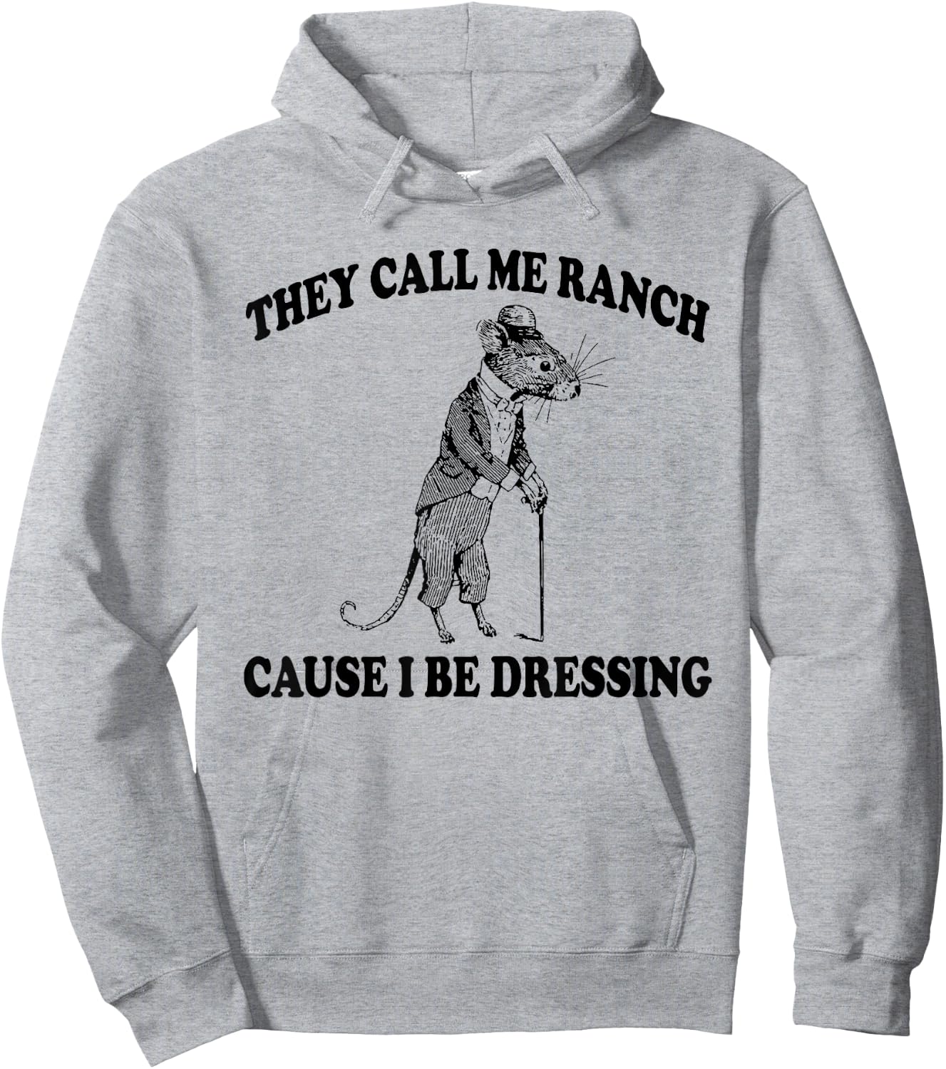 They Call Me Ranch Cause I Be Dressing, Funny Mouse Meme Hoodie - Hoodie | Ash