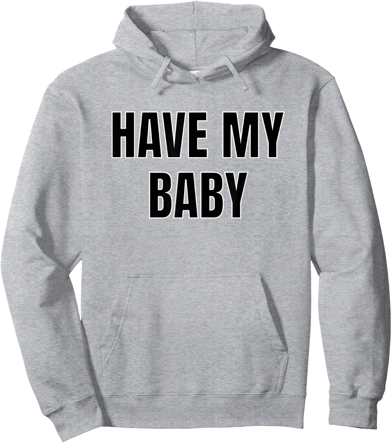 Have My Baby Flirt Bro Frat College Mom Daddy Funny Cute Gag Hoodie - Hoodie | Ash