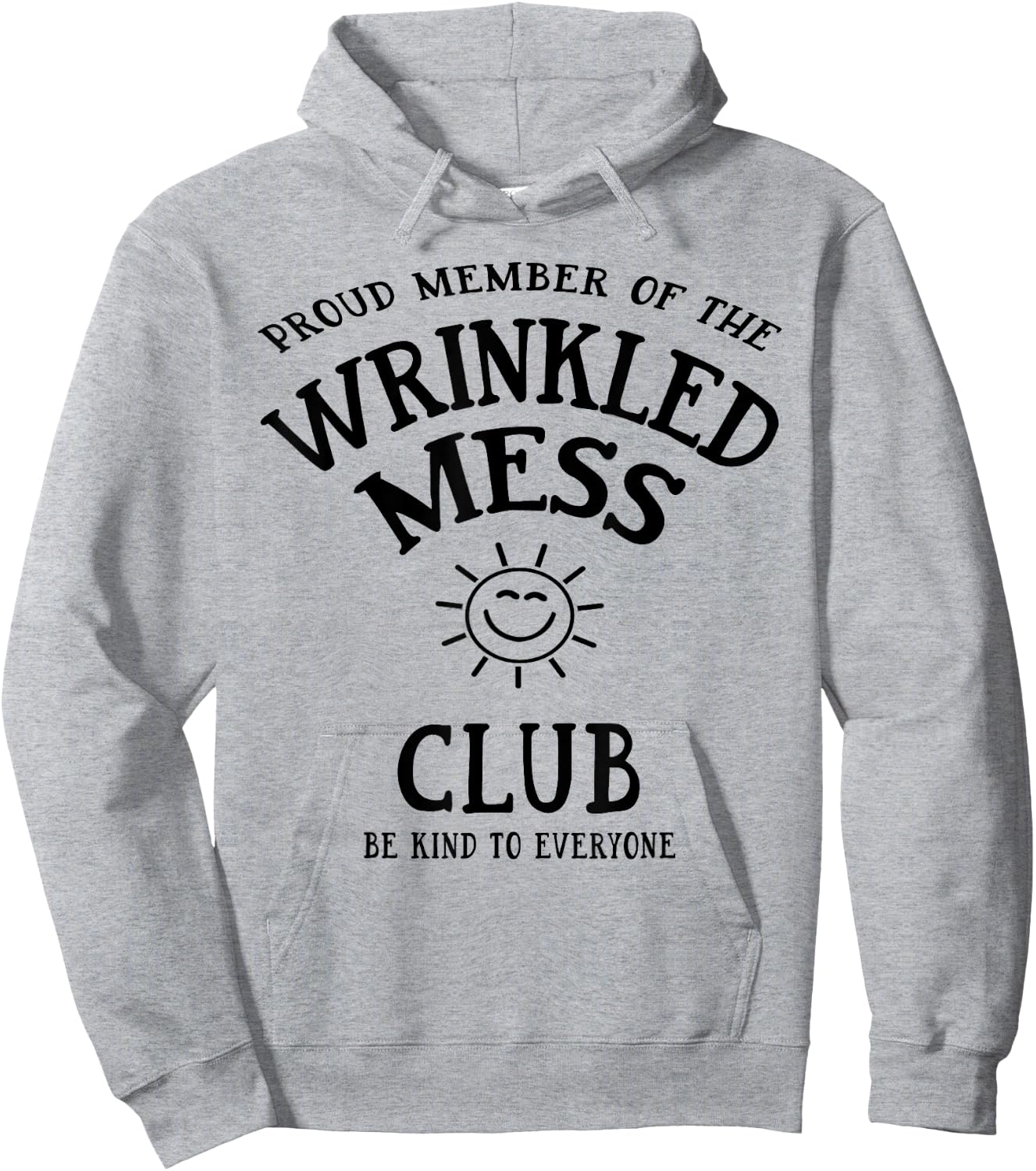 Proud Member of the Wrinkled Mess Club Hoodie - Hoodie | Ash