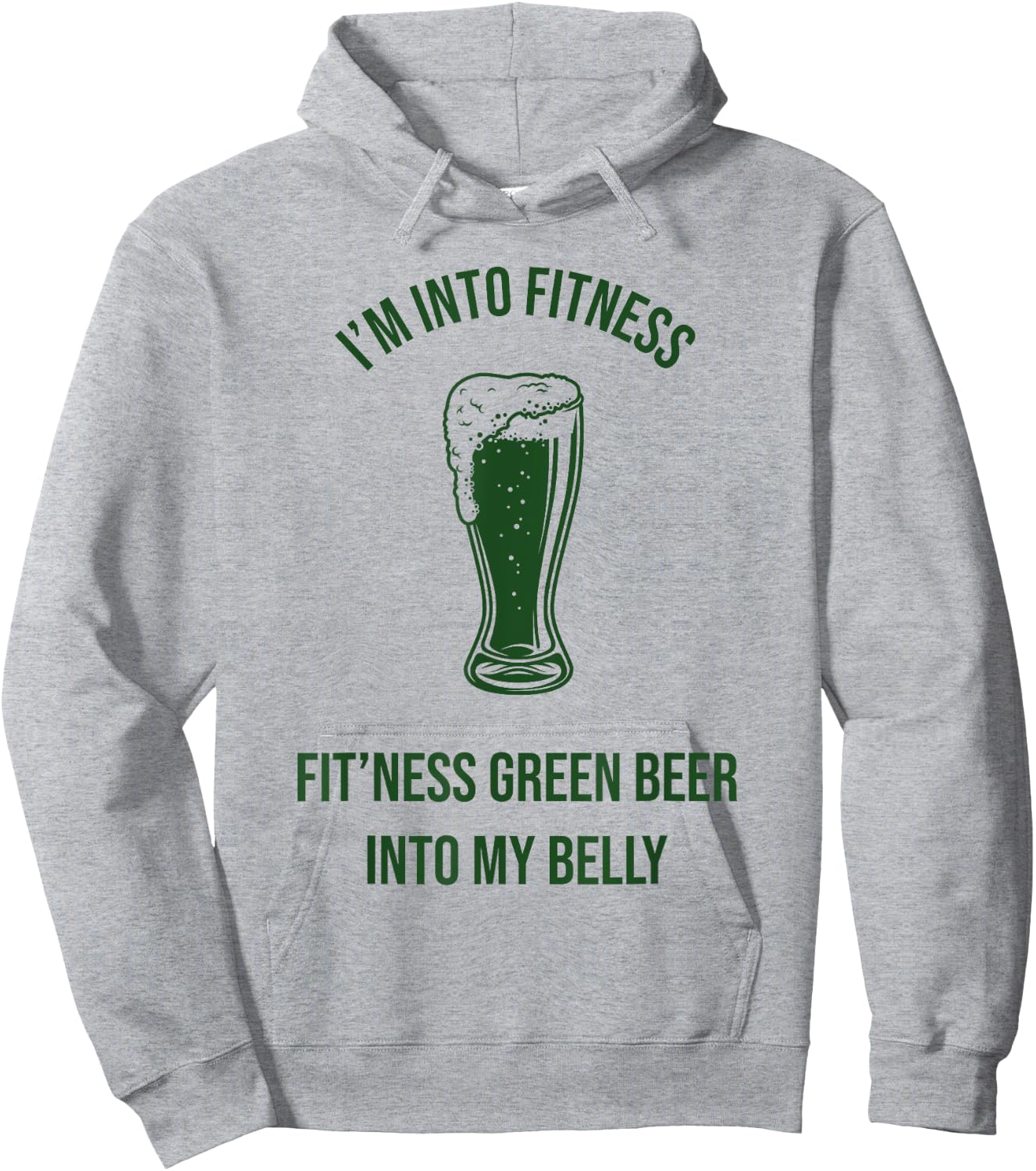 Im Into Fitness Fitting This Green Beer in My Belly Hoodie - Hoodie | Ash