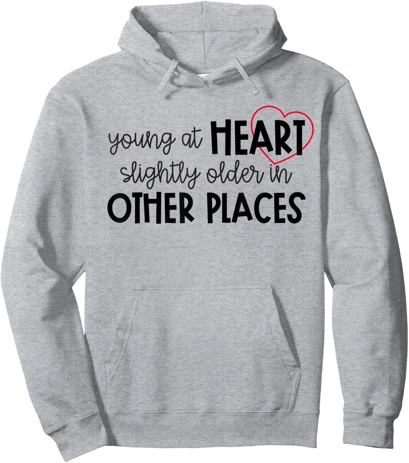 Young at Heart Slightly Older in Other Places Funny Birthday Hoodie - Hoodie | Ash