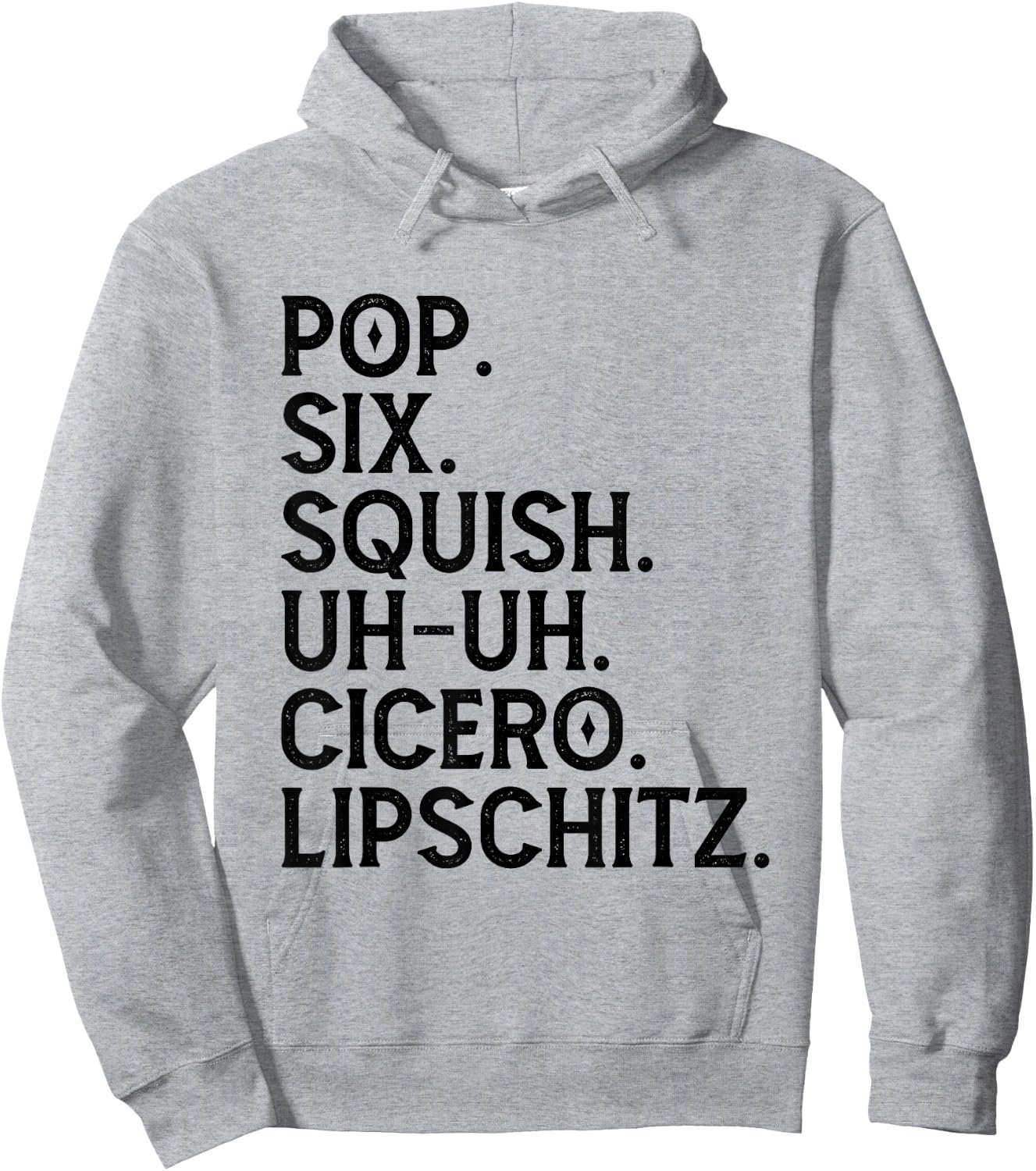 Musical Theater Lover Pop Six Squish Uh Uh Cicero Lipschitz Hoodie - Hoodie | Ash