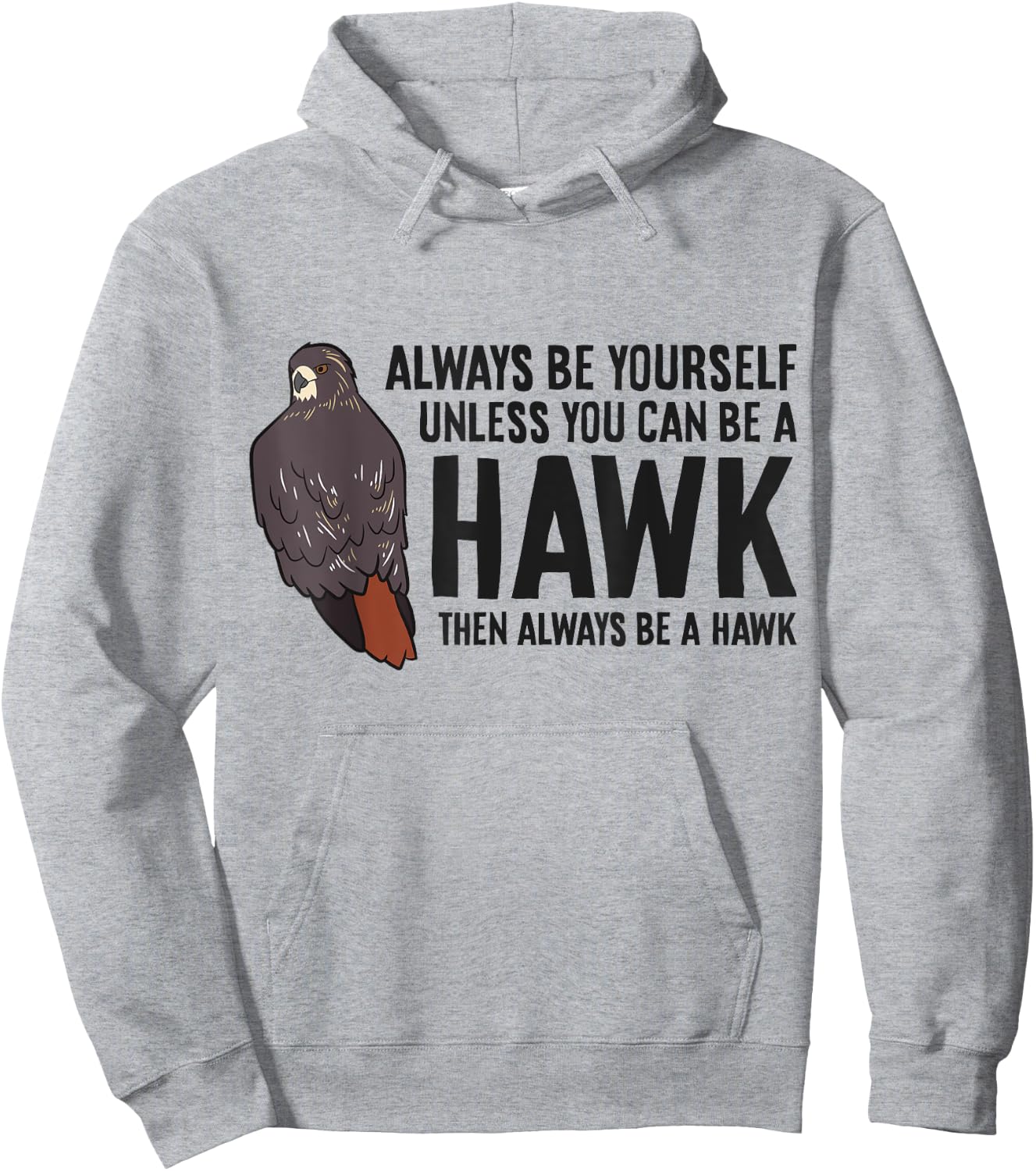 Always Be Yourself Unless You Can Be A Red Tailed Hawk Hoodie - Hoodie | Ash