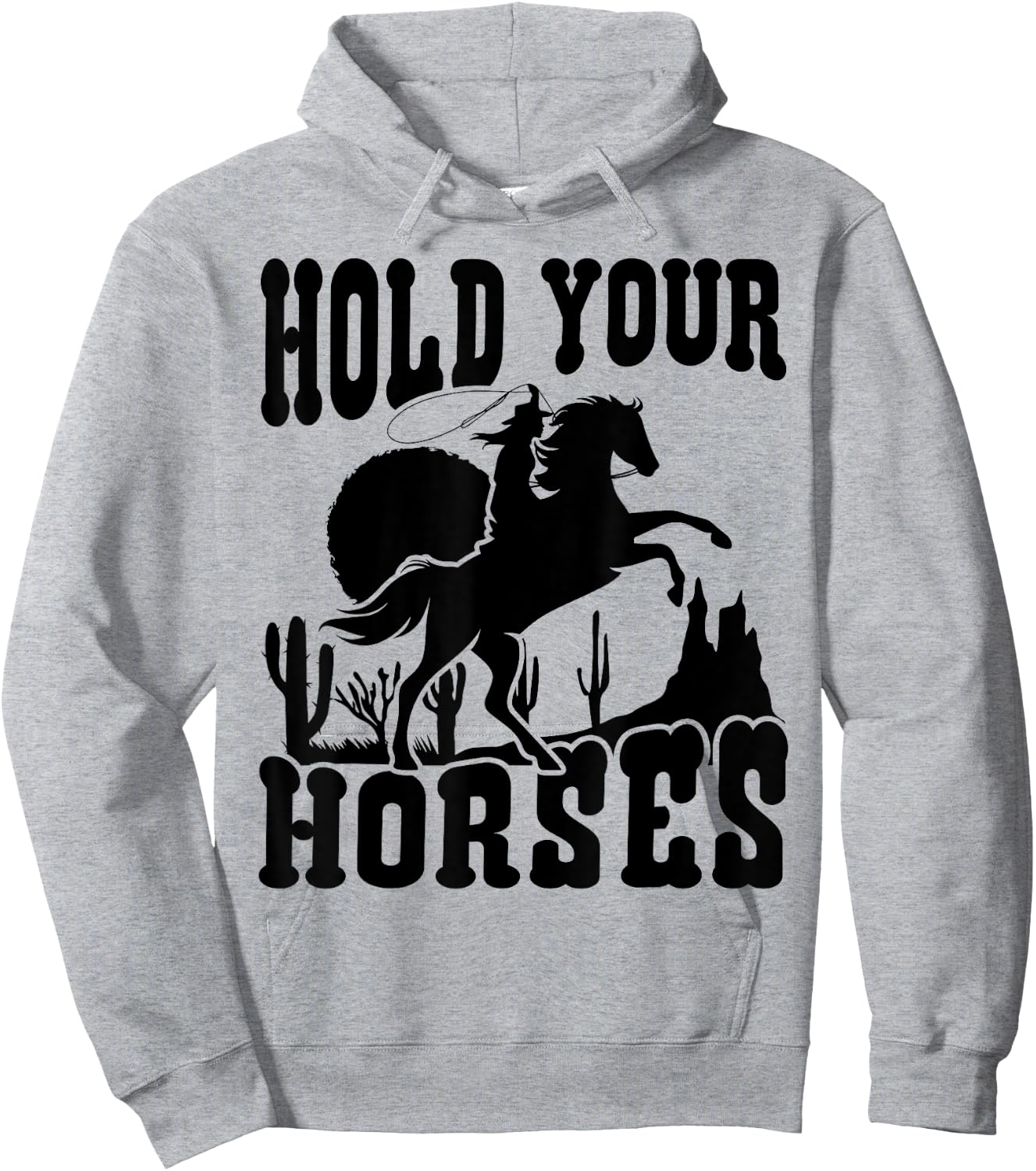 Hold Your Horses Western Country Southern Cowgirl Funny Hoodie - Hoodie | Ash