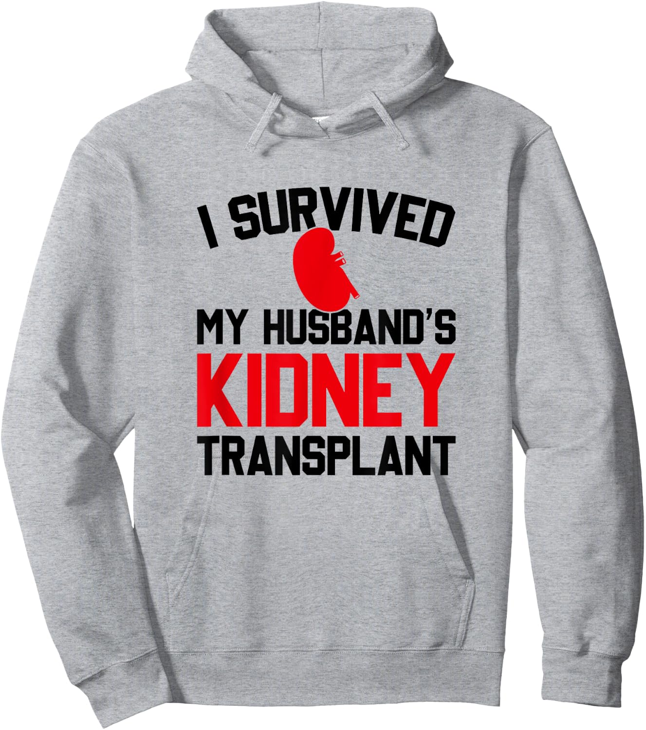 I Survived My Husband's Kidney Transplant, New Kidney Hoodie - Hoodie | Ash