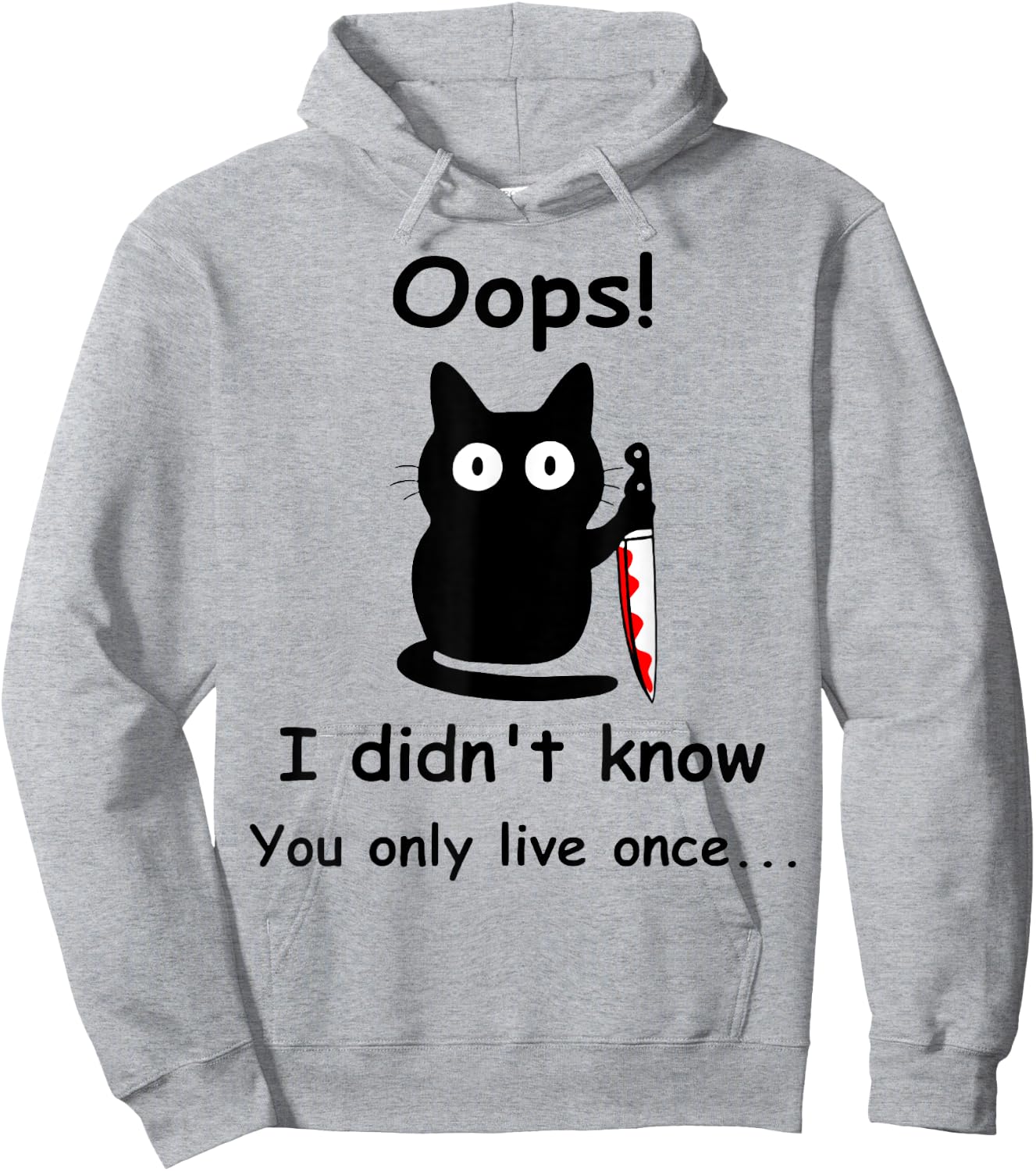 Oops I Didnt Know You Only Live Once Murderous Cat Knife Men Women Hoodie - Hoodie | Ash