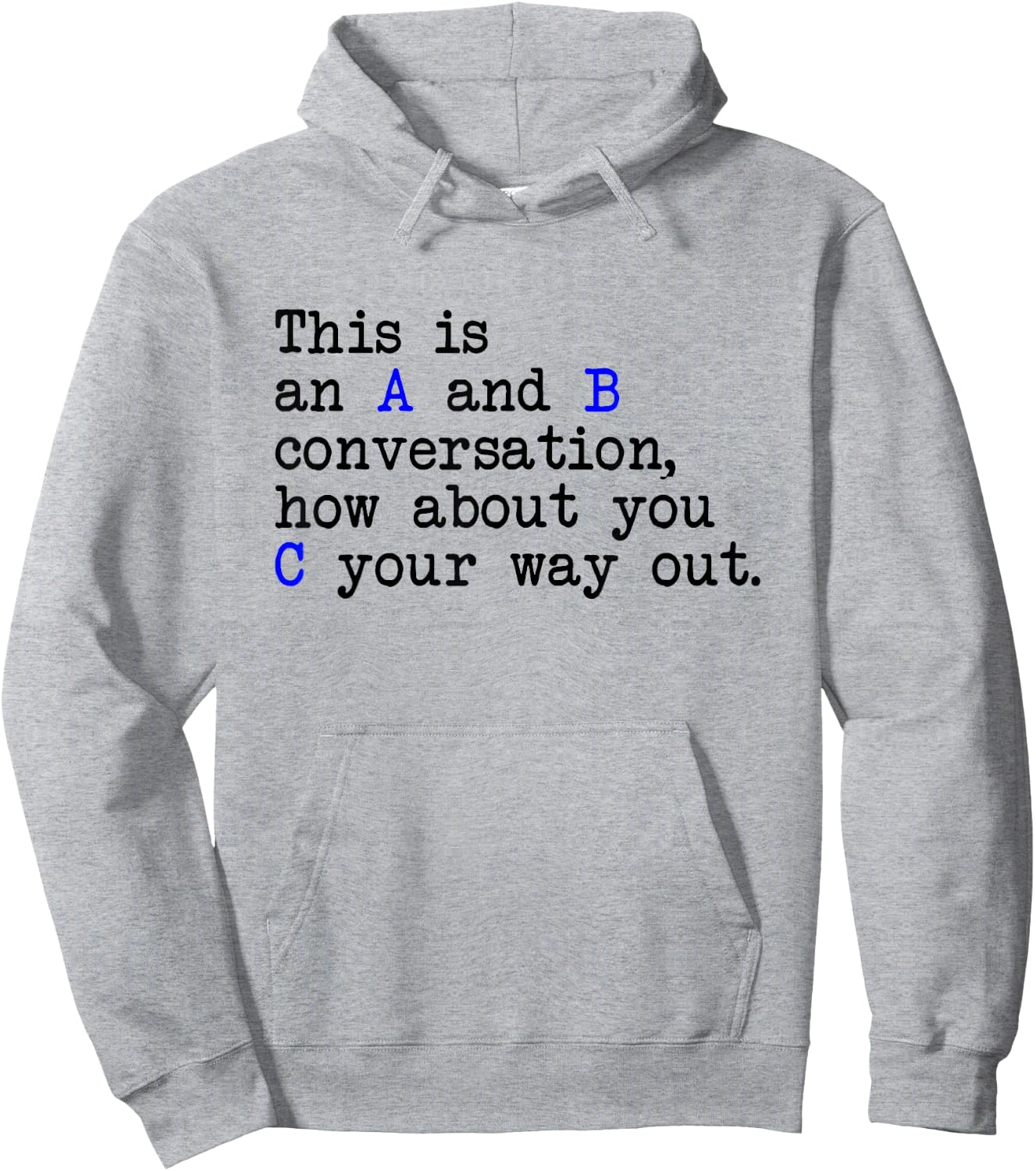 An A and B Conversation, How About You C Your Way Out, Joke Hoodie - Hoodie | Ash