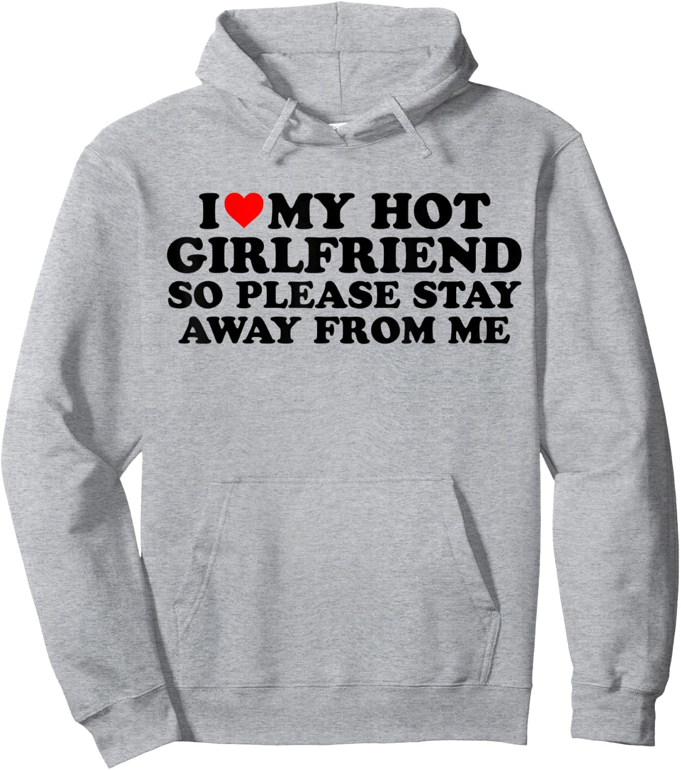 I Love My Hot Girlfriend - I Love My Girlfriend So Stay Away Hoodie - Hoodie | Ash