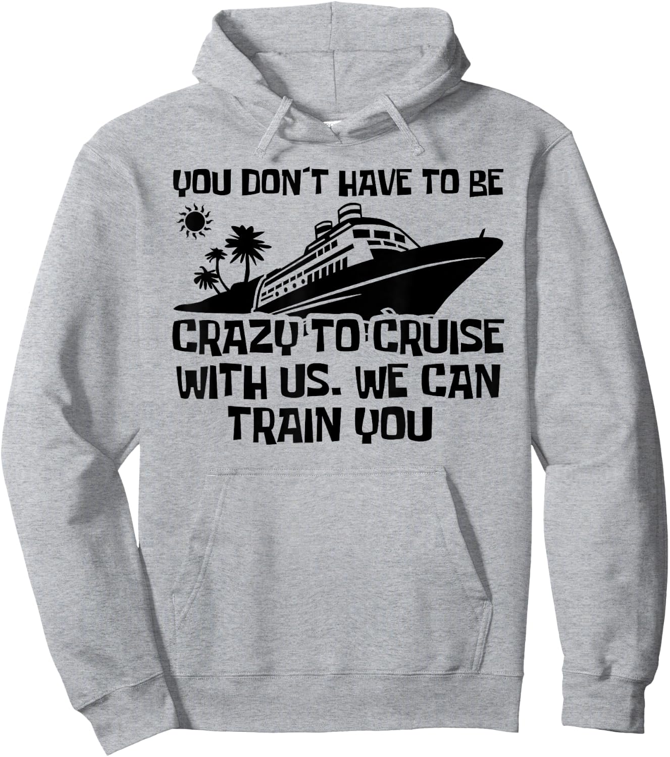 You Don't Have To Be Crazy To Cruise With Us Cruise Trip Hoodie - Hoodie | Ash