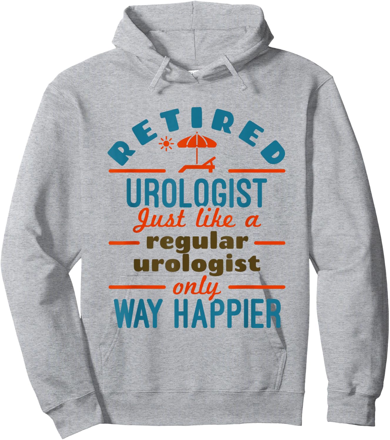 Retired Urologist Urology Retirement Happier Hoodie - Hoodie | Ash