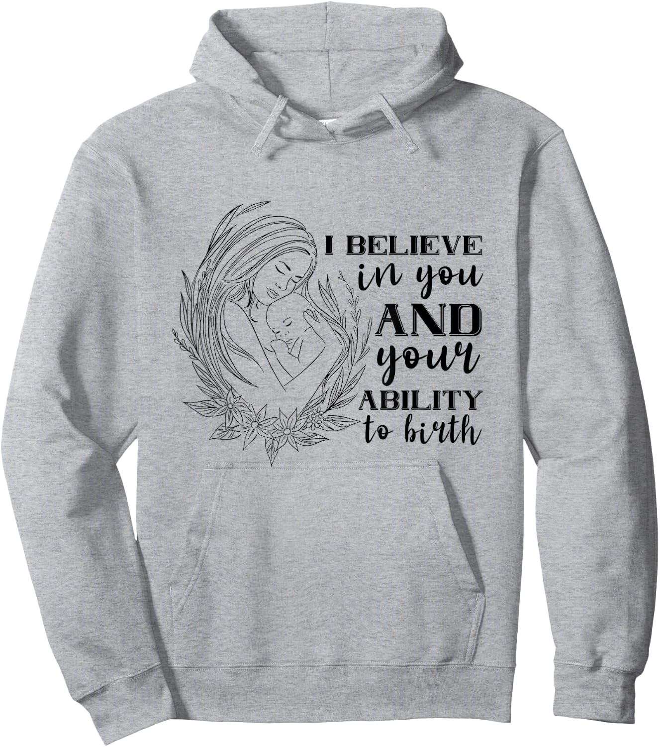 Doula Midwife Birthing I Believe In You Support Birth Coach Hoodie - Hoodie | Ash