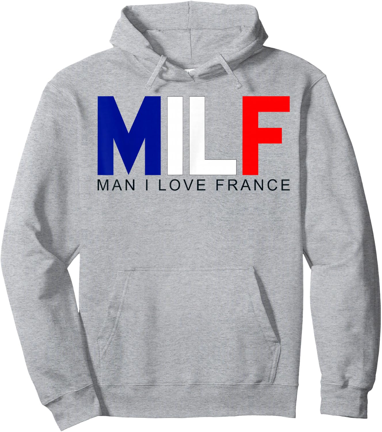 Milf Man I Love France Funny Adult Naughty Quote Flag Joke Hoodie - Hoodie | Ash