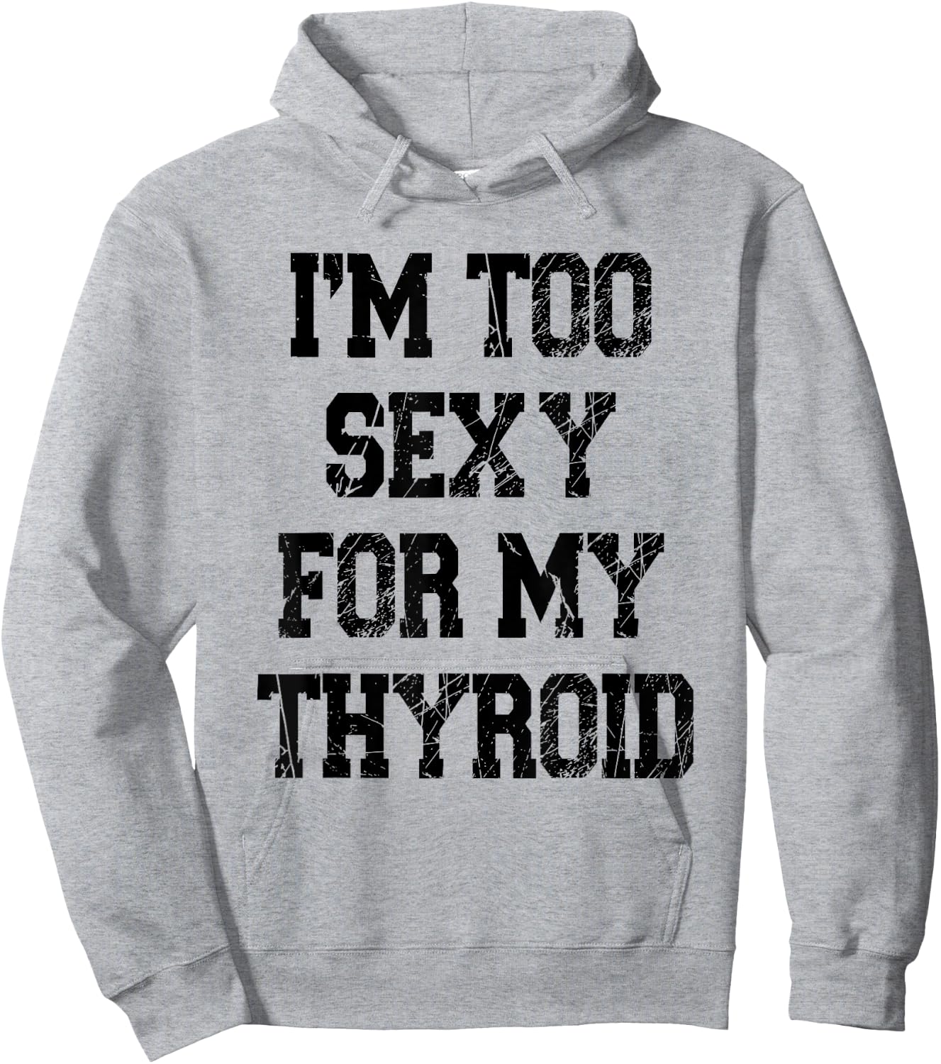 I'm Too Sexy For My Thyroid Funny Surgery Recovery Cancer Hoodie - Hoodie | Ash
