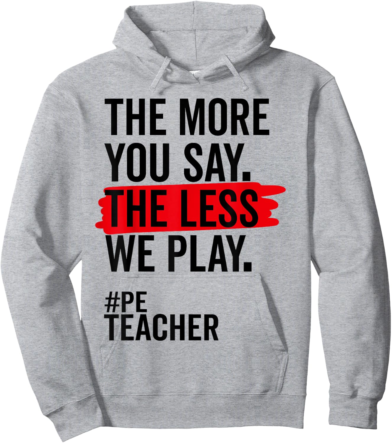 The More You Say The Less We Play Funny PE Teacher Women Hoodie - Hoodie | Ash