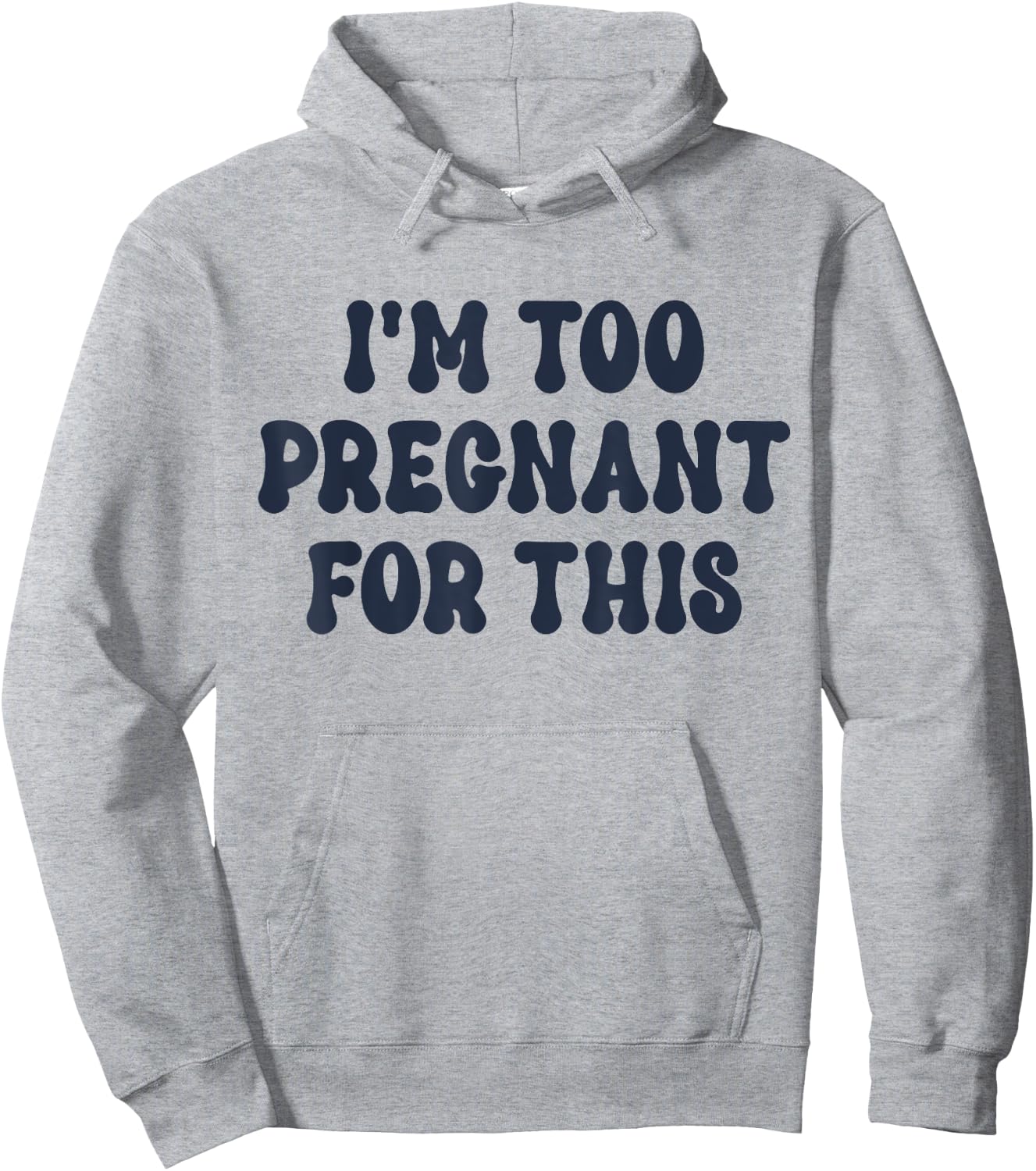 I'm Too Pregnant For This Officially Hoodie - Hoodie | Ash