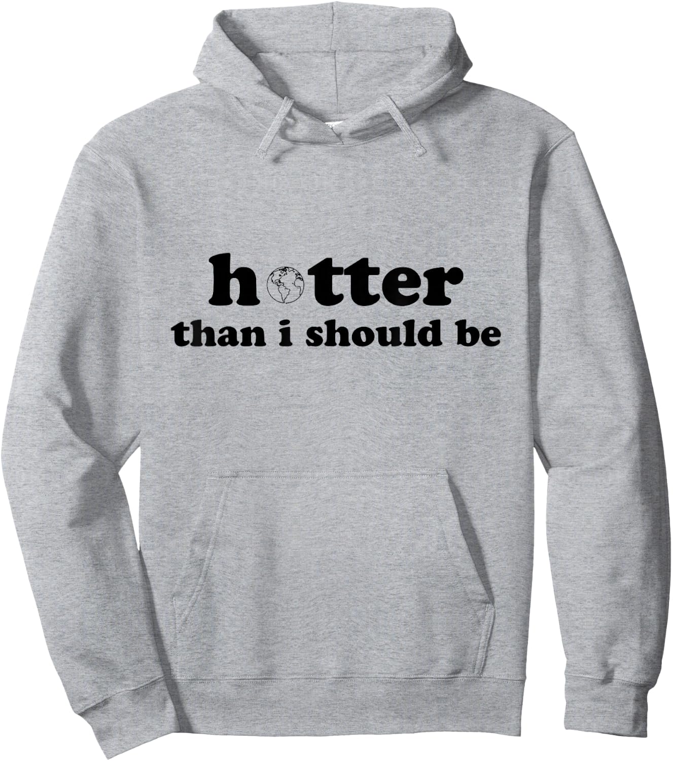Hotter than I should be Earth Hoodie - Hoodie | Ash