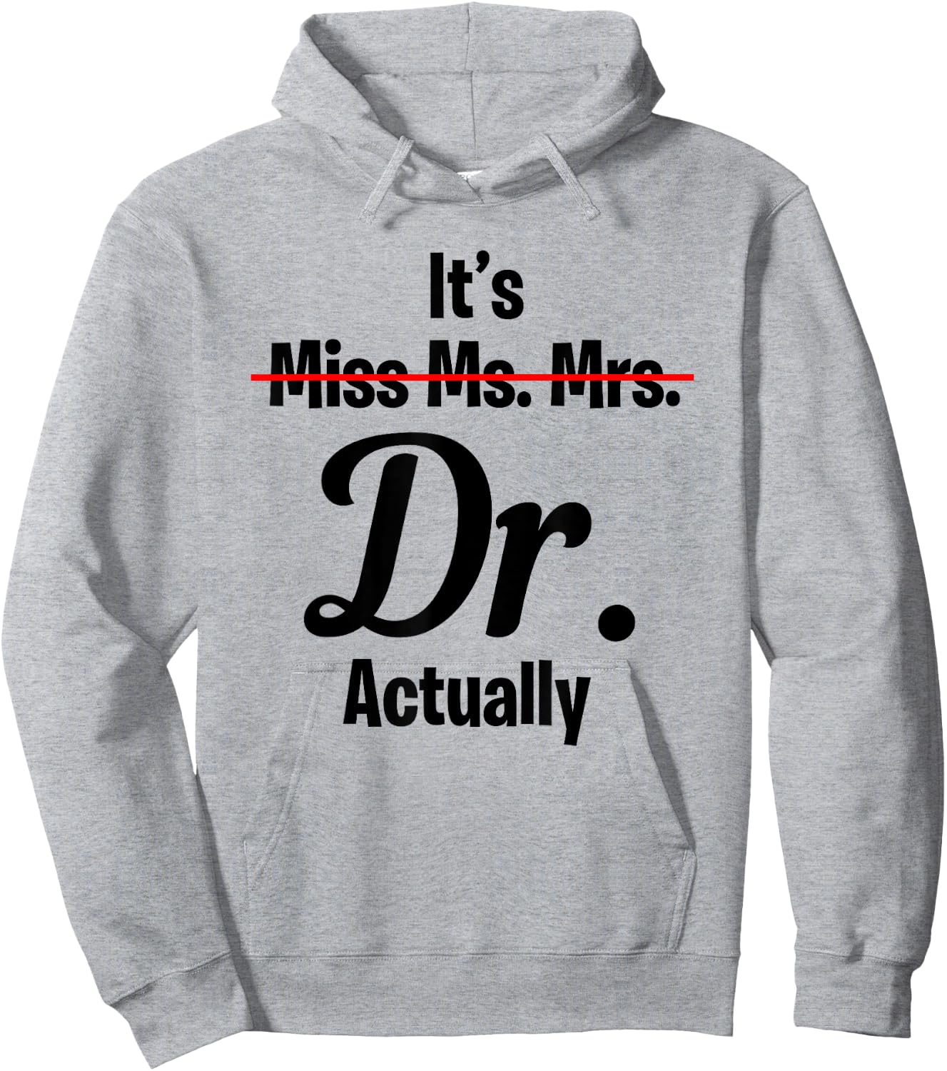 It's Not Miss Ms Mrs Its Dr Actually Funny Doctor Hoodie - Hoodie | Ash