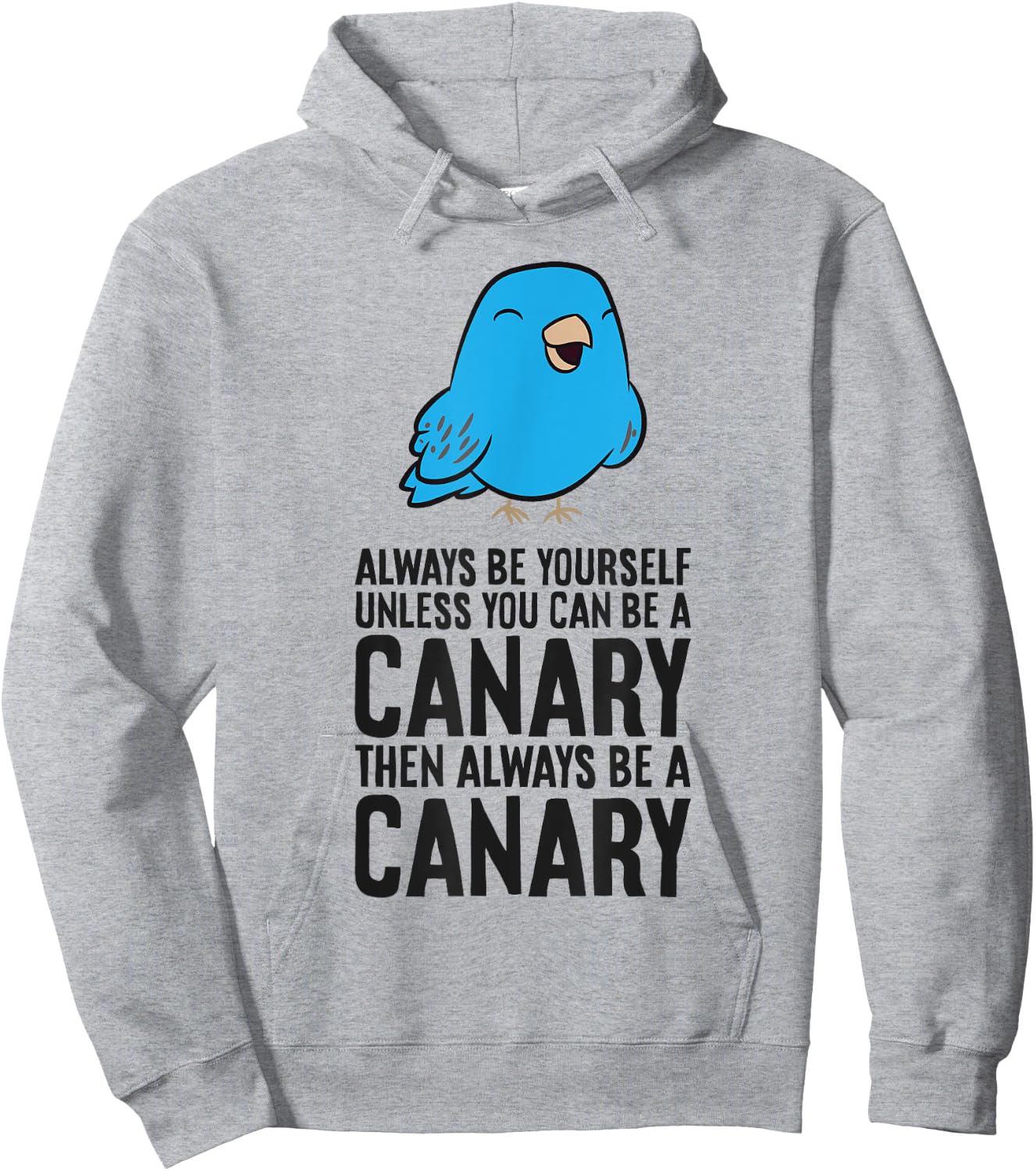 Always Be Yourself Unless You Can Be A Canary Hoodie - Hoodie | Ash