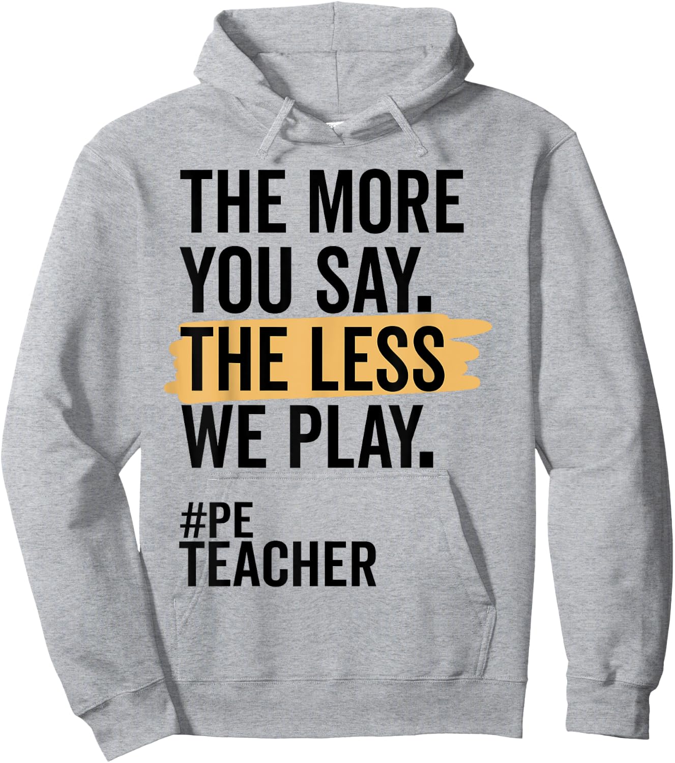 The More You Say The Less We Play Funny PE Teacher Women Hoodie - Hoodie | Ash