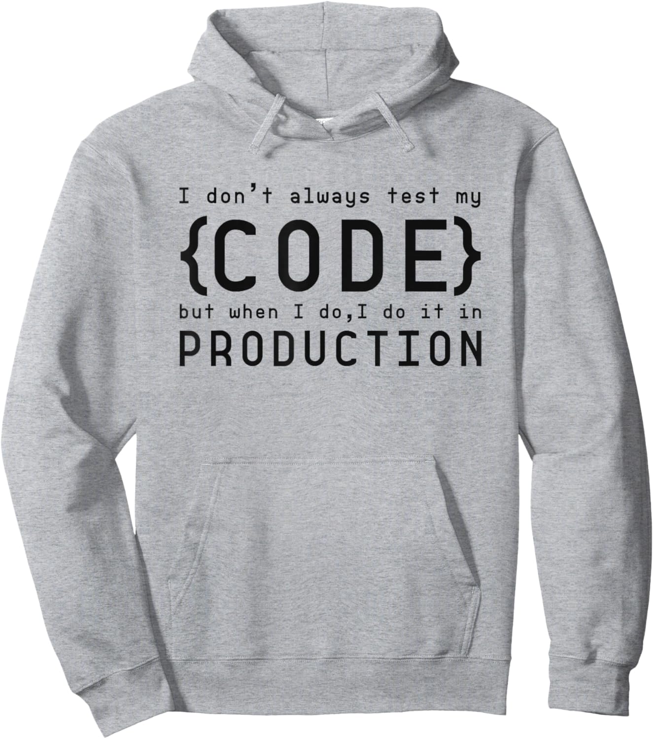 I Don't Always Test My Code but When I Do Hoodie - Hoodie | Ash