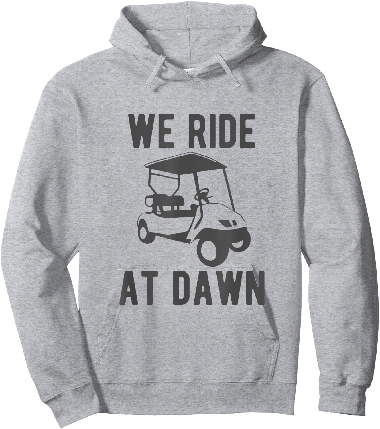 We Ride at Dawn funny golfer golf cart Hoodie - Hoodie | Ash