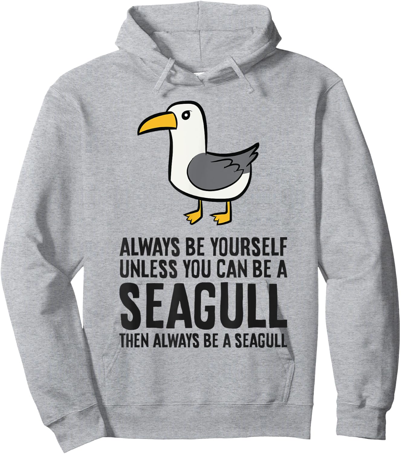Always Be Yourself Unless You Can Be A Seagull Hoodie - Hoodie | Ash