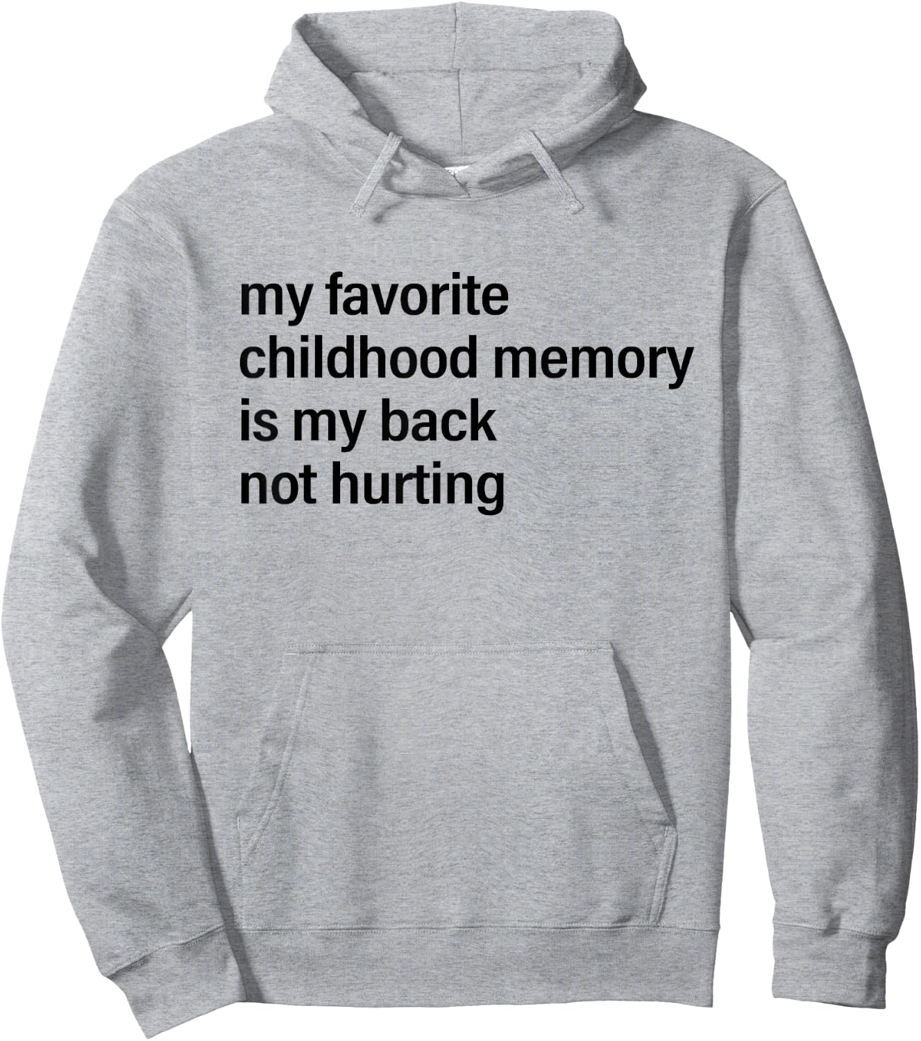 My Favorite Childhood Memory is My Back Not Hurting Fun Men Hoodie - Hoodie | Ash
