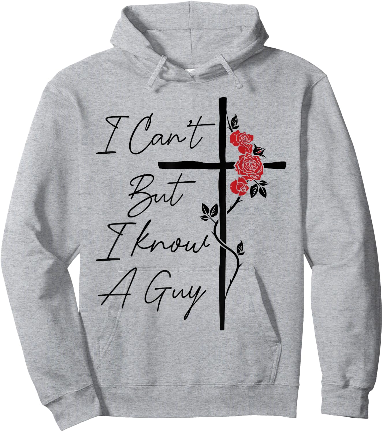 I Can't But I Know A Guy Jesus Cross Flowers Hoodie - Hoodie | Ash
