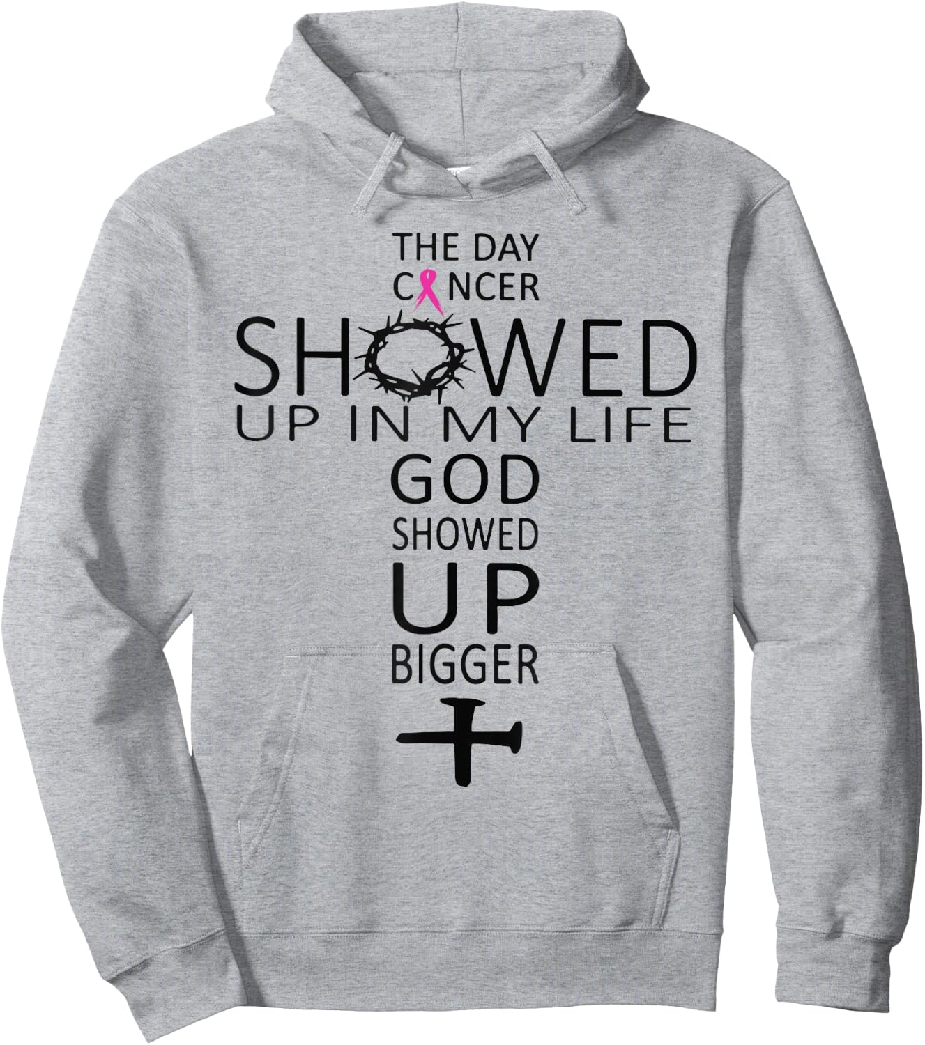 The Day Cancer Showed Up In My Life God Showed Up Bigger Hoodie - Hoodie | Ash