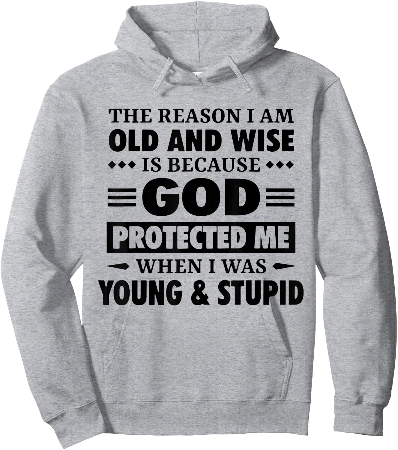 The Reason I Am Old Wise Is Because God Protected Me When Hoodie - Hoodie | Ash