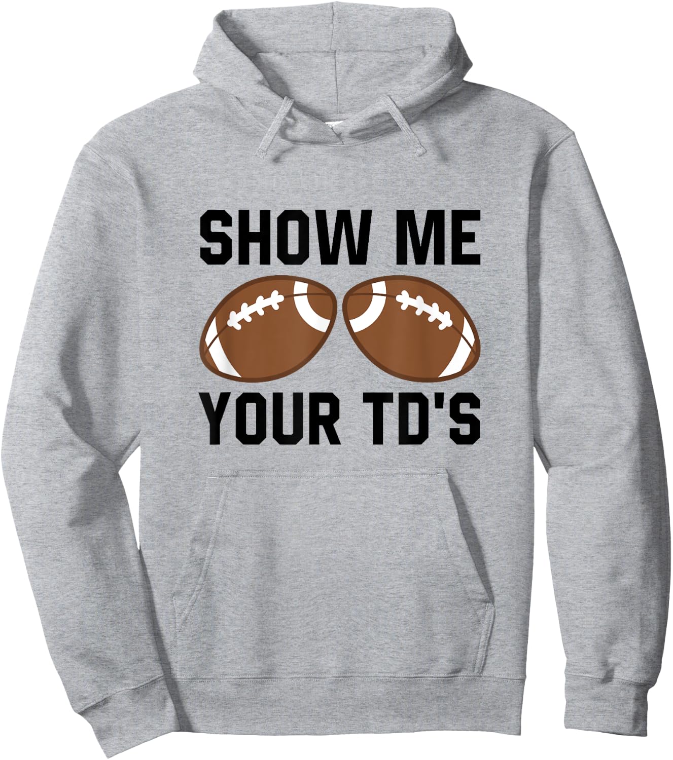 Show me your TDs Funny Fantasy Football Touch Down Hoodie - Hoodie | Ash