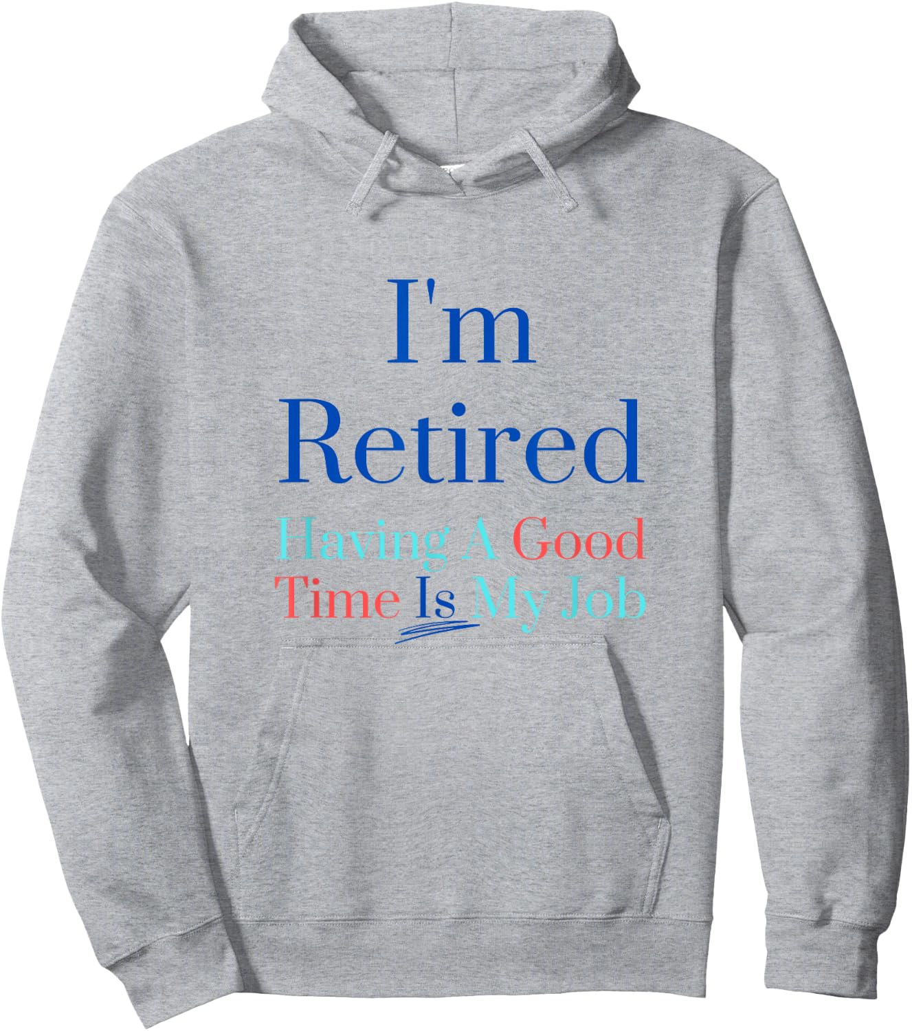 I'm retired and having a good time is my job Hoodie - Hoodie | Ash